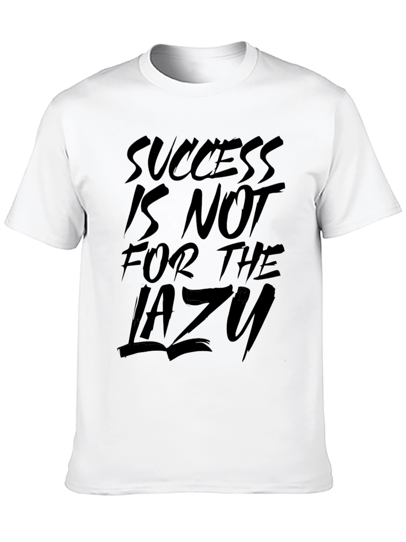 Success is Not for the Lazy Graphic T-Shirt
