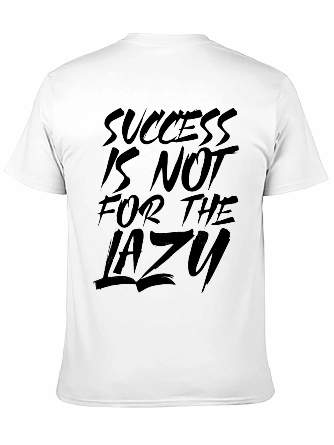 Success is Not for the Lazy Graphic T-Shirt