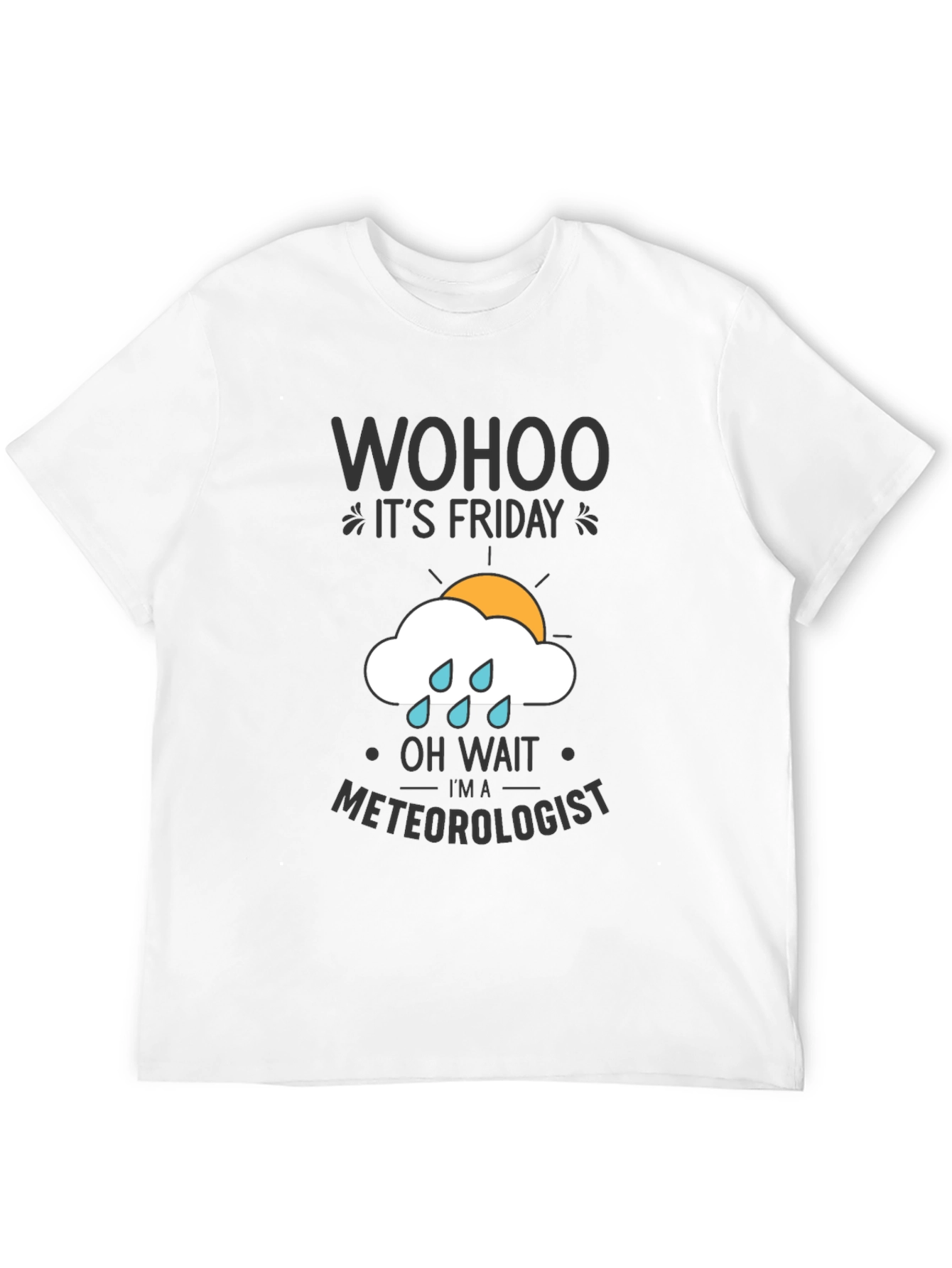 Wohoo Its Friday Meteorologist T-Shirt