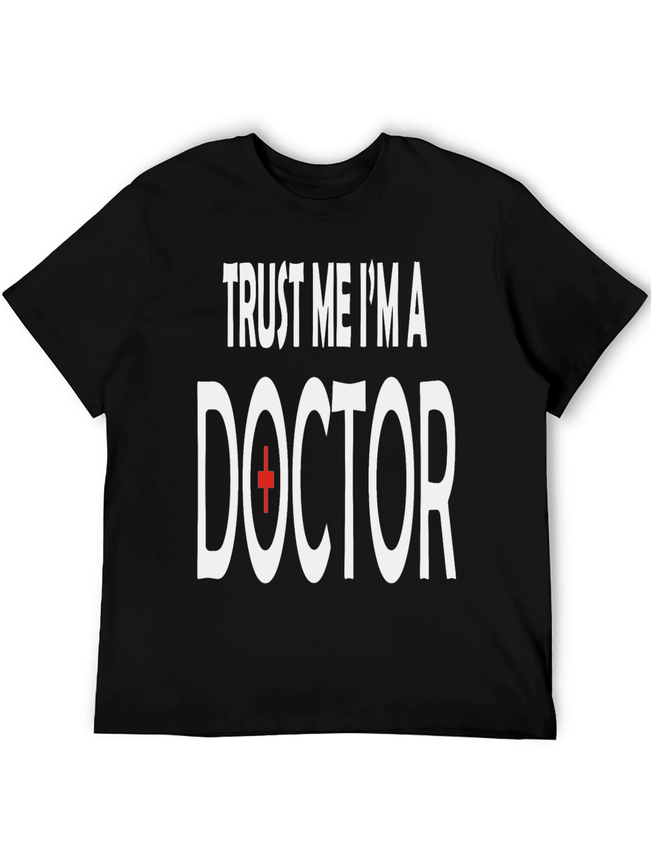 Trust Me Im A Doctor T-Shirt
