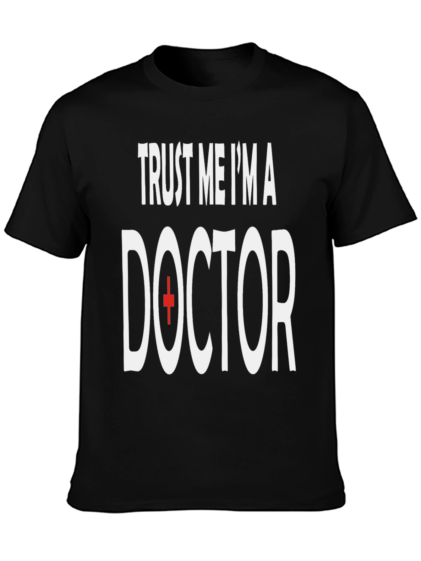 Trust Me Im A Doctor T-Shirt