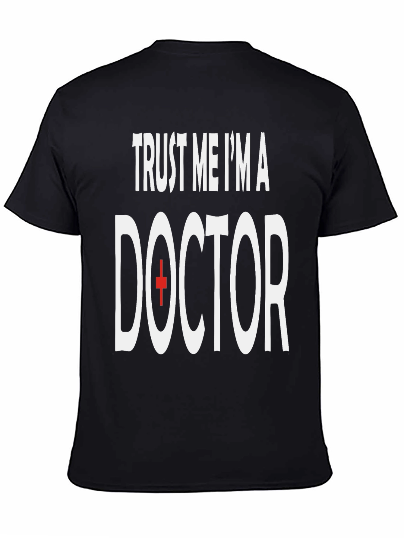 Trust Me Im A Doctor T-Shirt