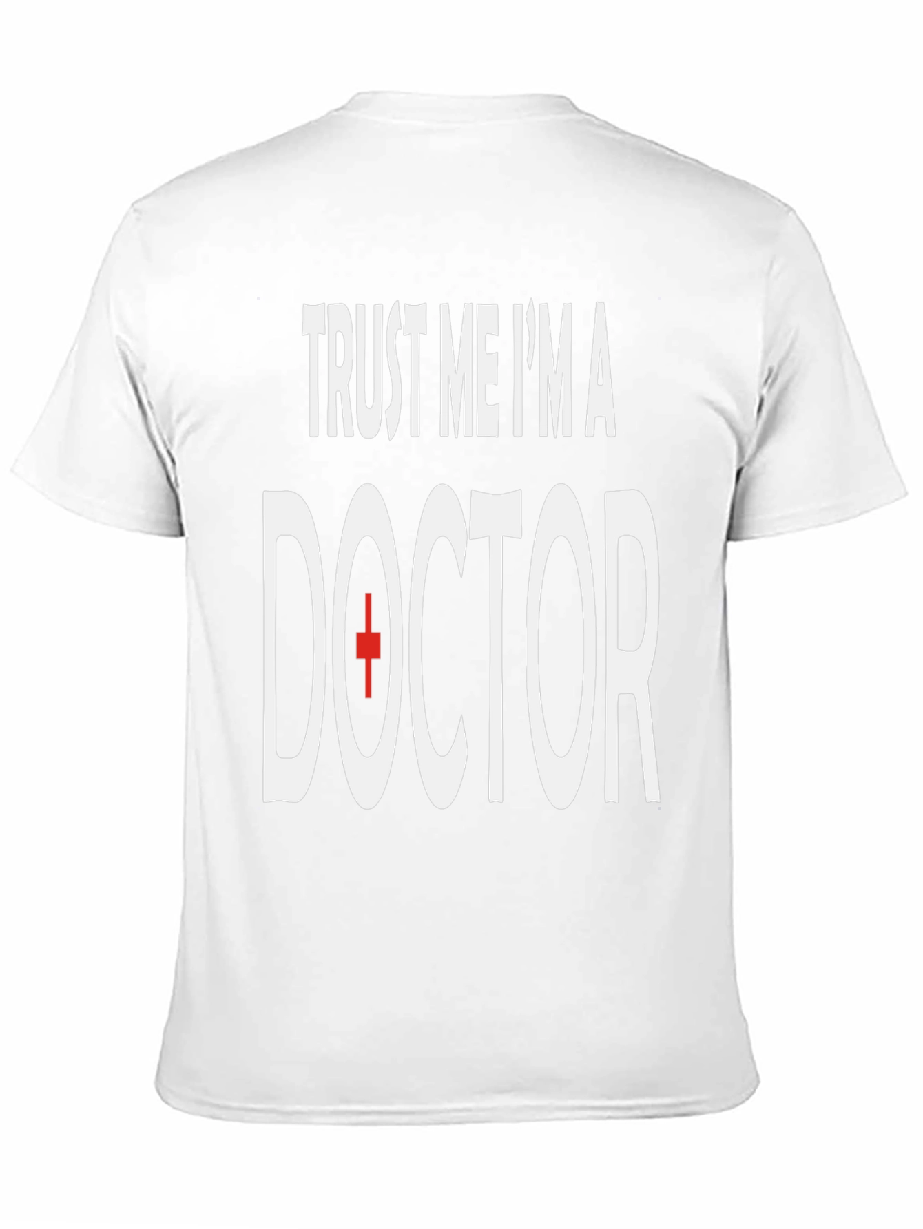 Trust Me Im A Doctor T-Shirt
