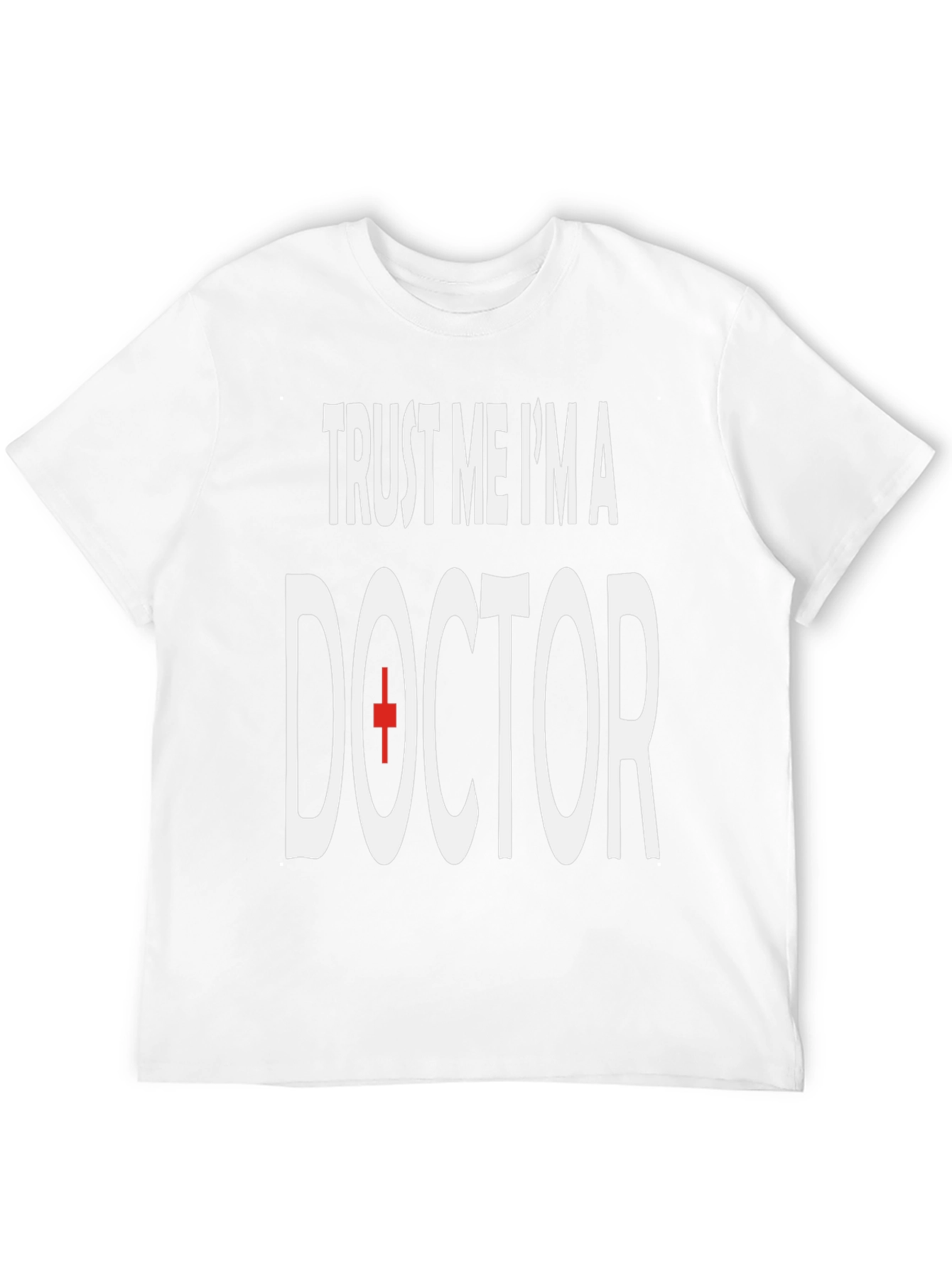 Trust Me Im A Doctor T-Shirt