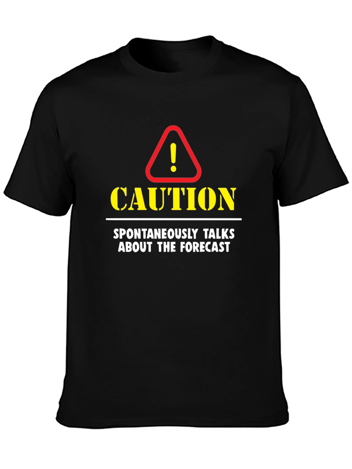 Caution: Spontaneously Talks About The Forecast T-Shirt