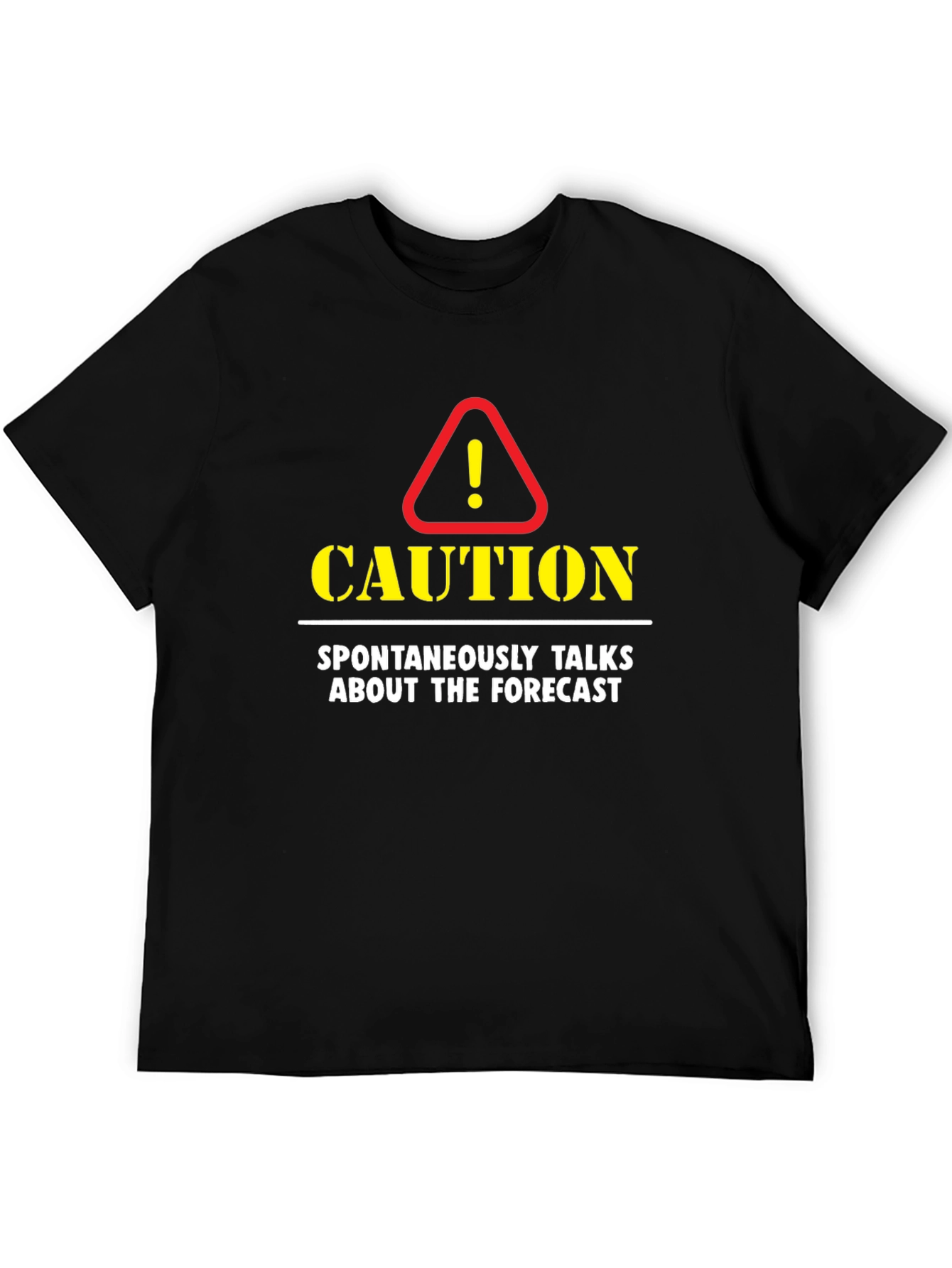 Caution: Spontaneously Talks About The Forecast T-Shirt