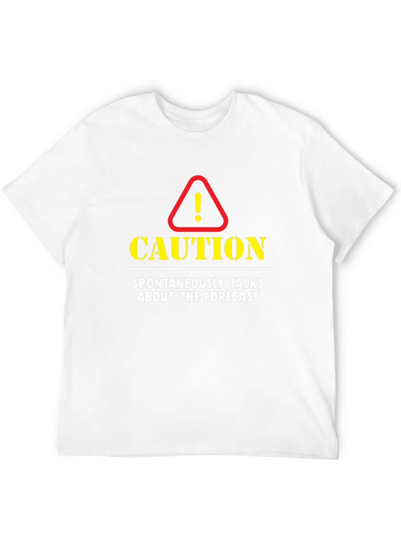 Caution: Spontaneously Talks About The Forecast T-Shirt