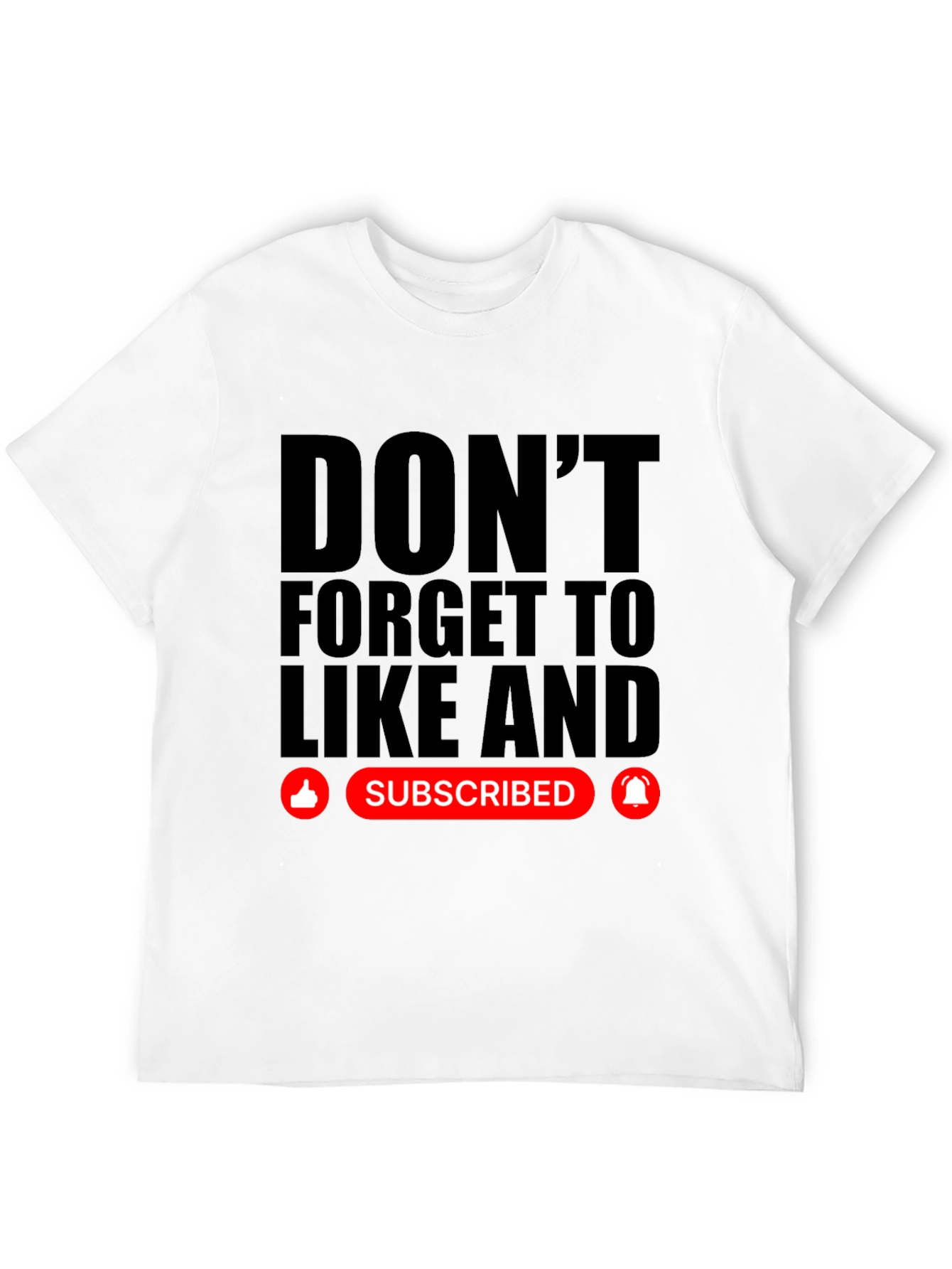 Dont Forget to Like and Subscribe Black T-Shirt
