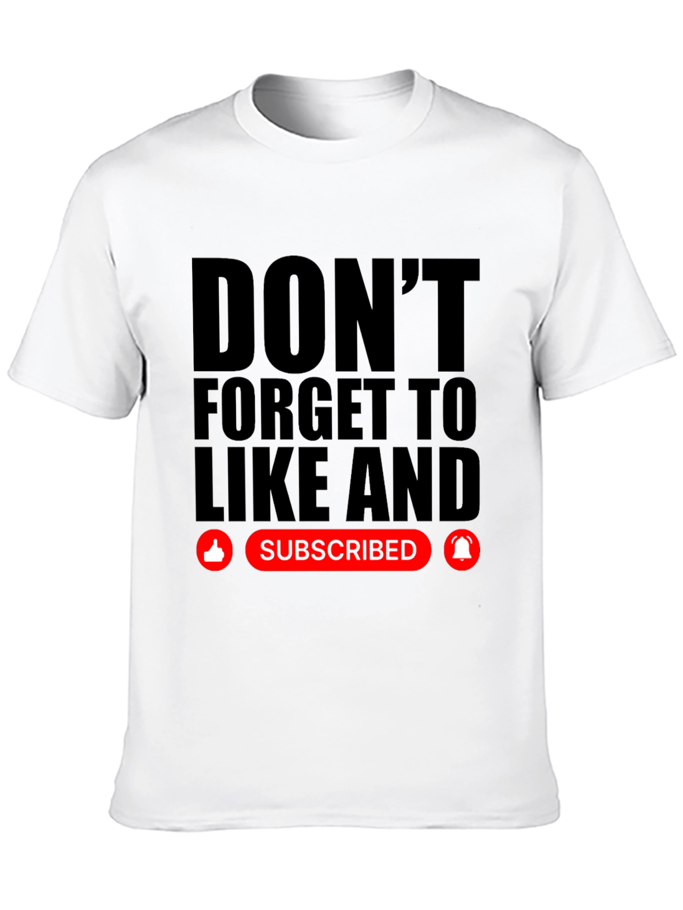 Dont Forget to Like and Subscribe Black T-Shirt