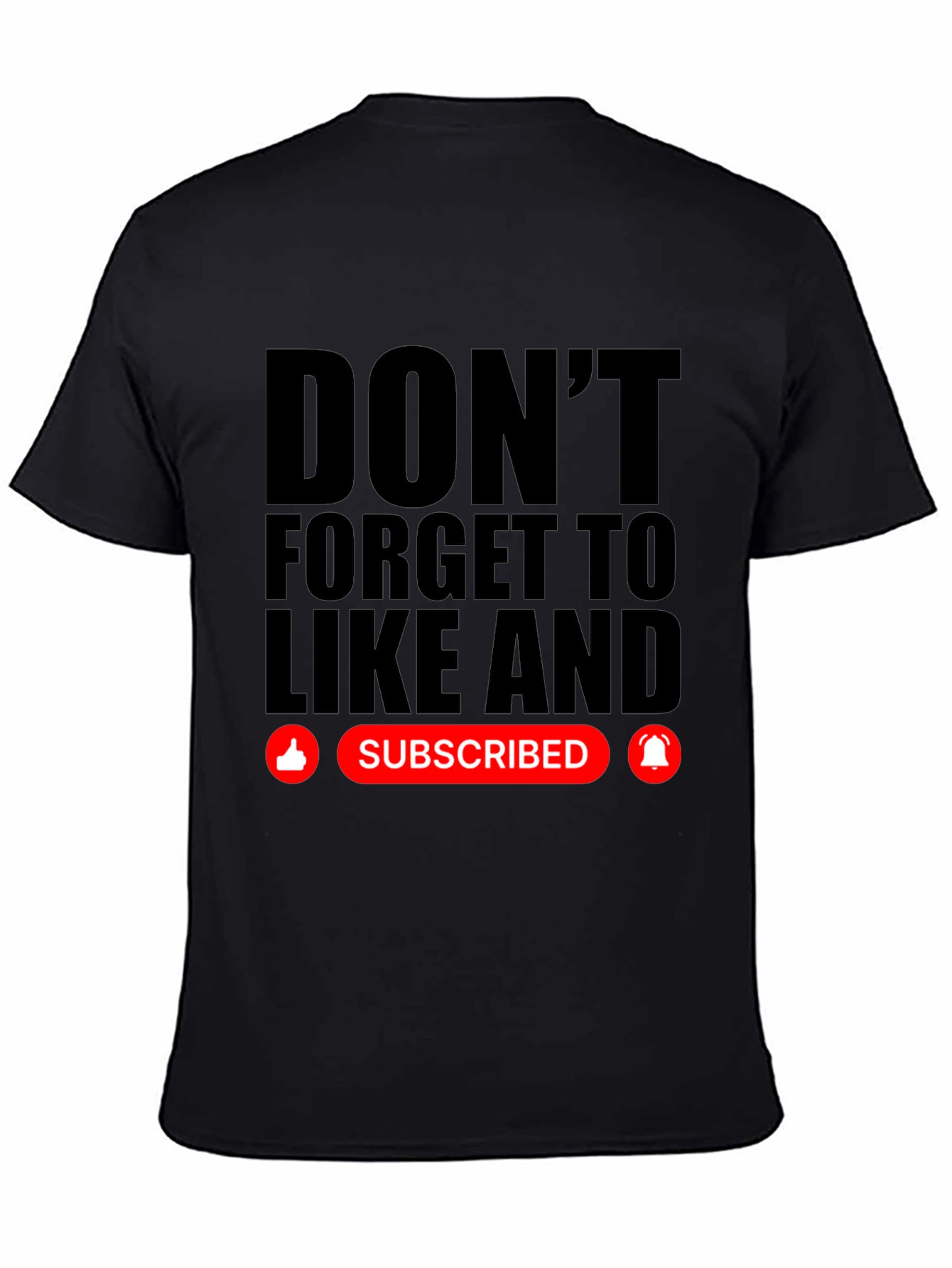 Dont Forget to Like and Subscribe Black T-Shirt