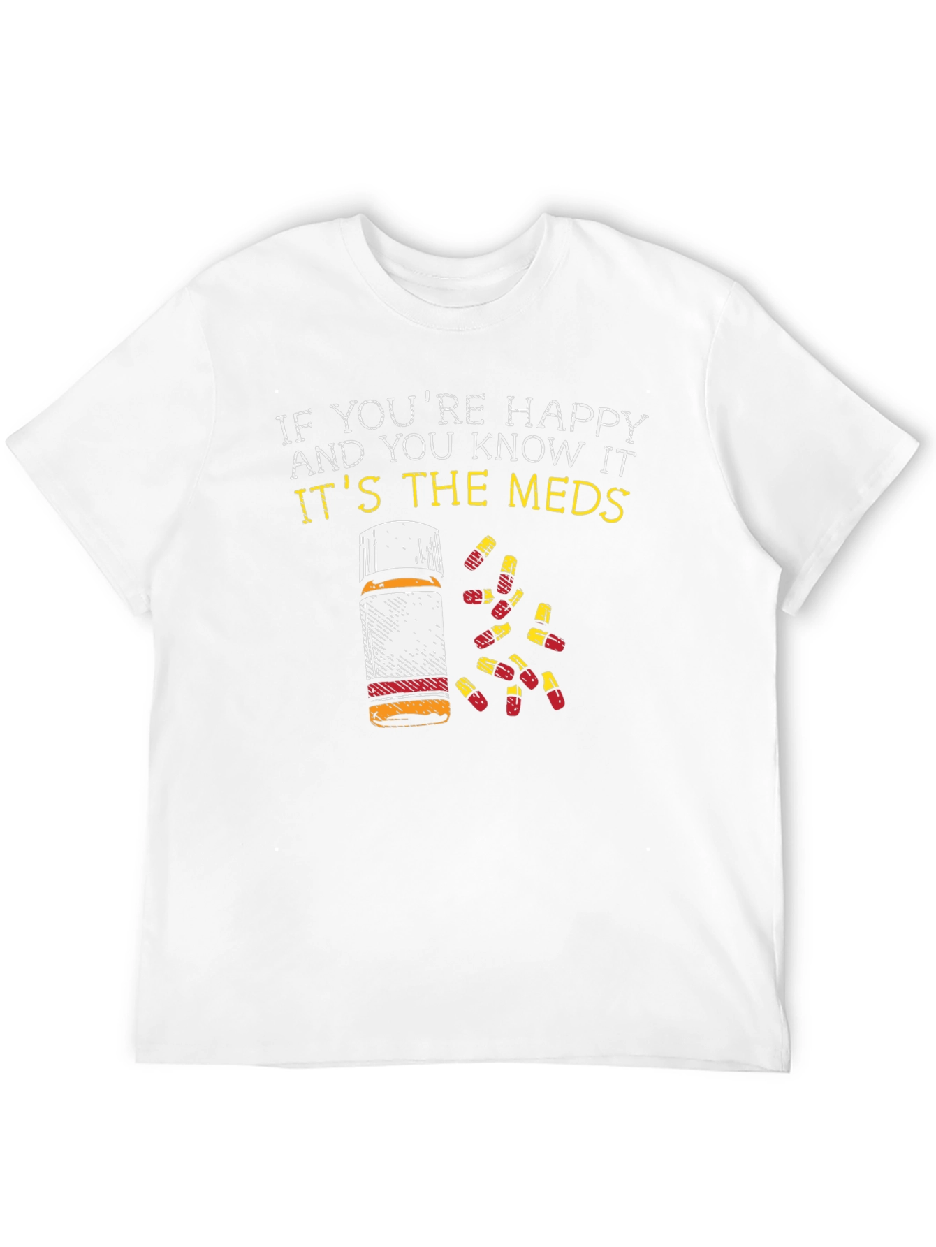 Happy Meds T-Shirt - Funny Graphic Tee