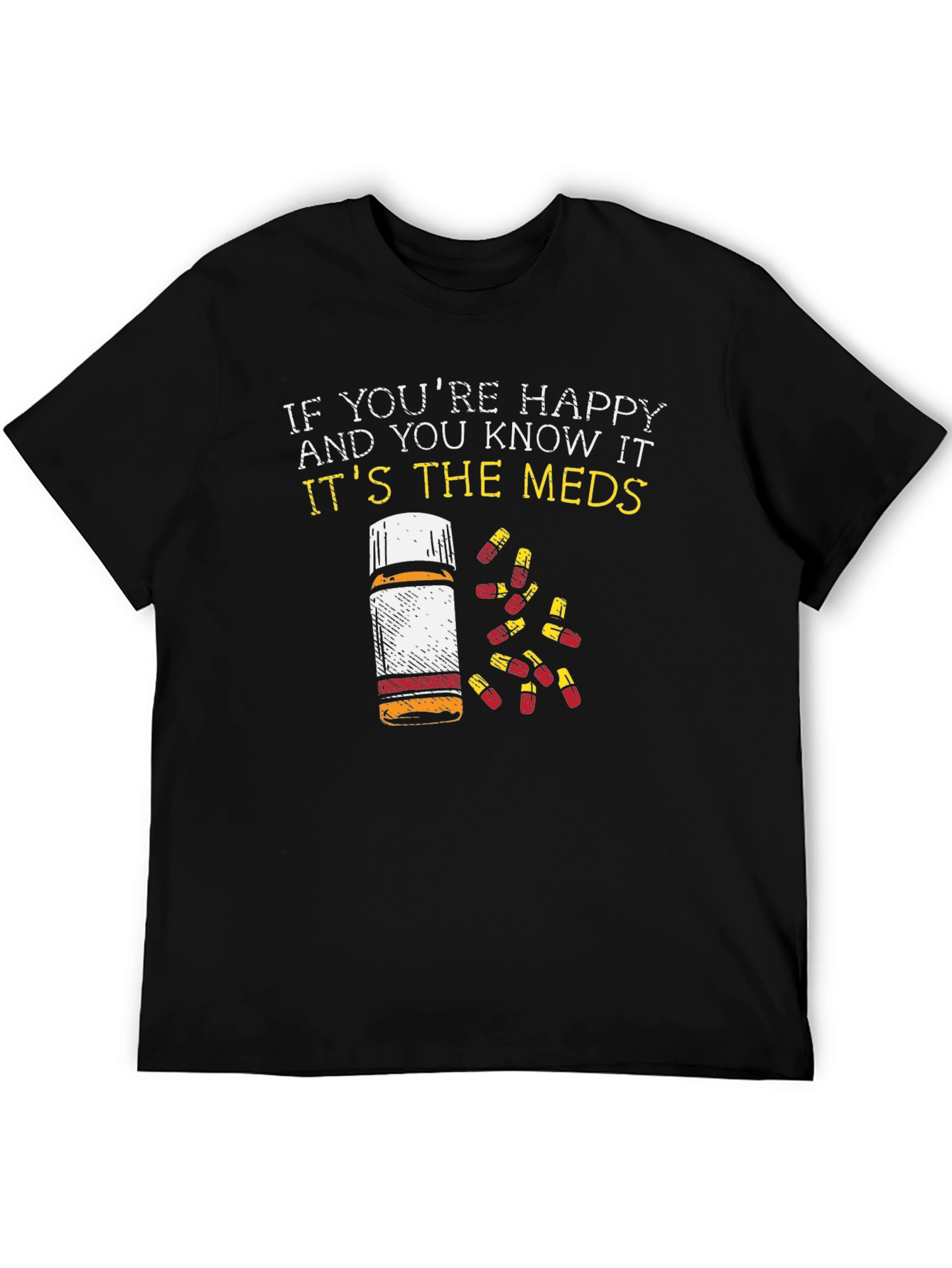 Happy Meds T-Shirt - Funny Graphic Tee