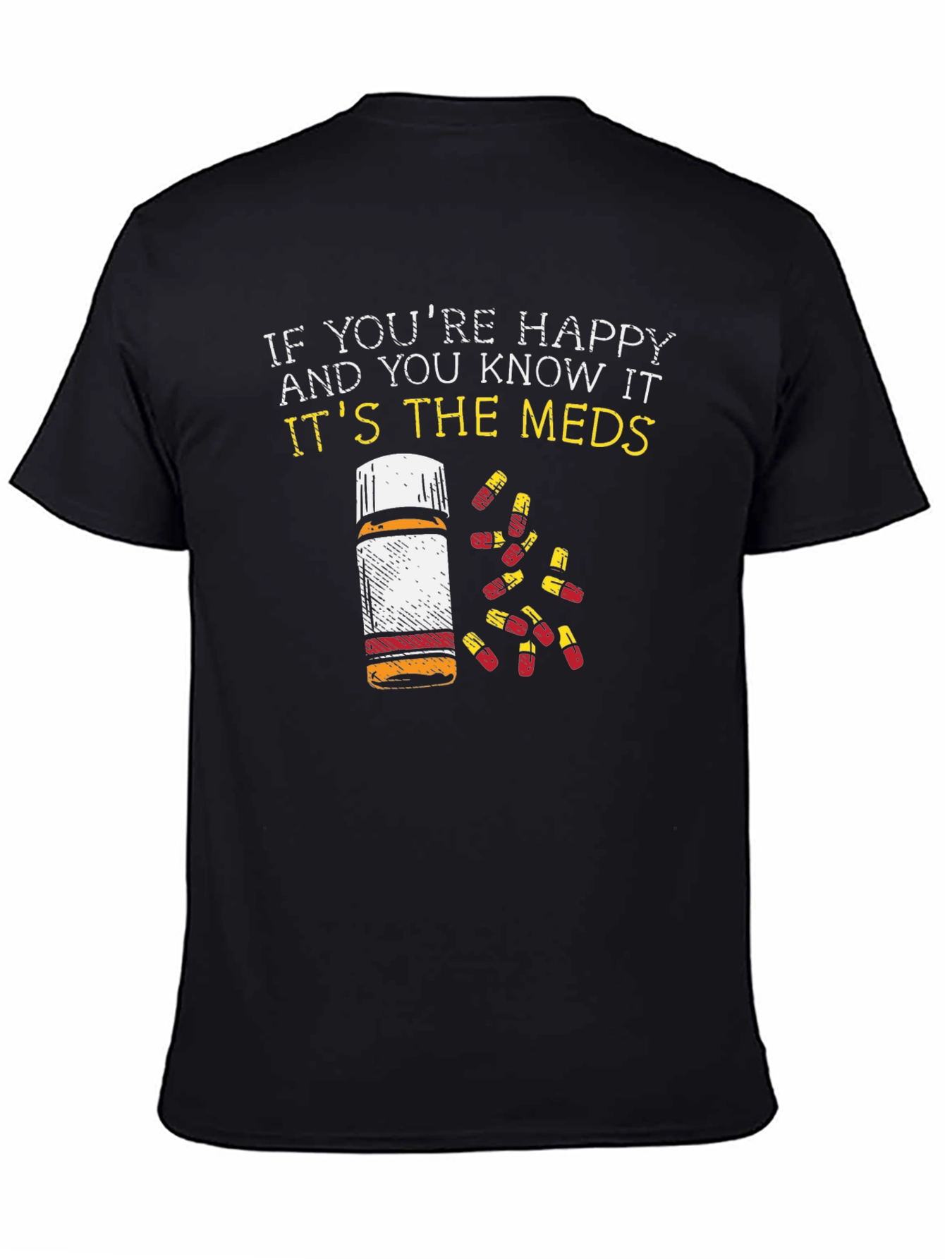 Happy Meds T-Shirt - Funny Graphic Tee