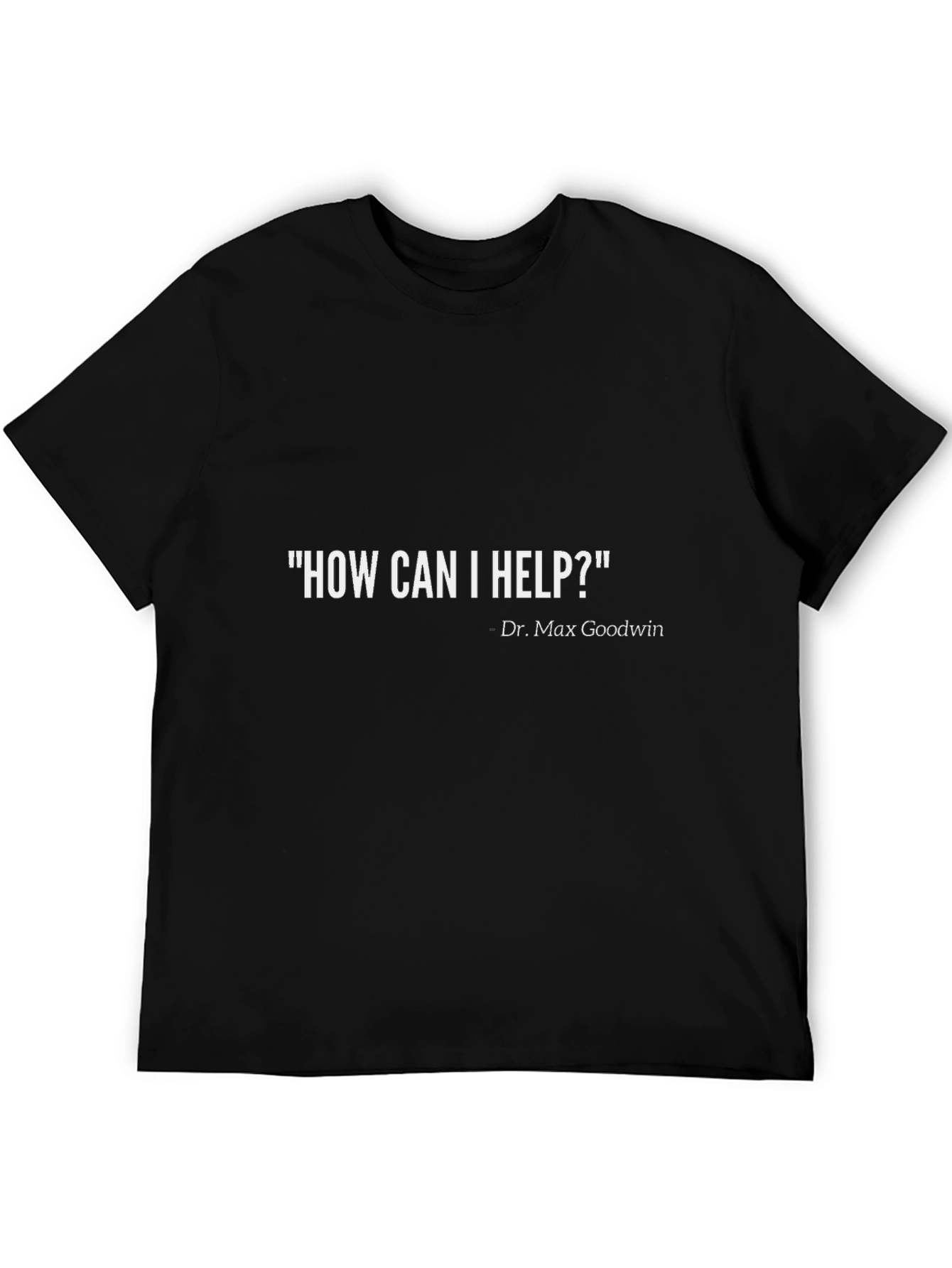 How Can I Help? T-Shirt