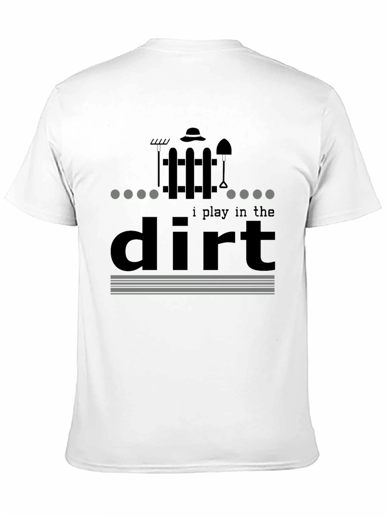 I Play in the Dirt Garden T-Shirt
