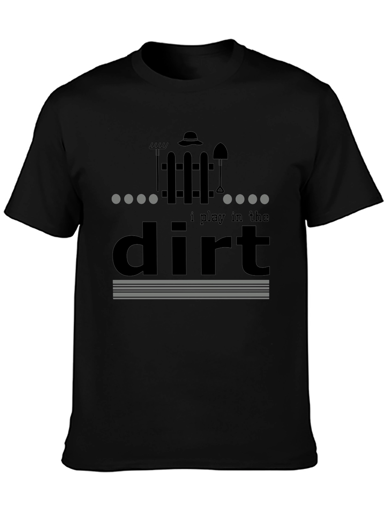 I Play in the Dirt Garden T-Shirt