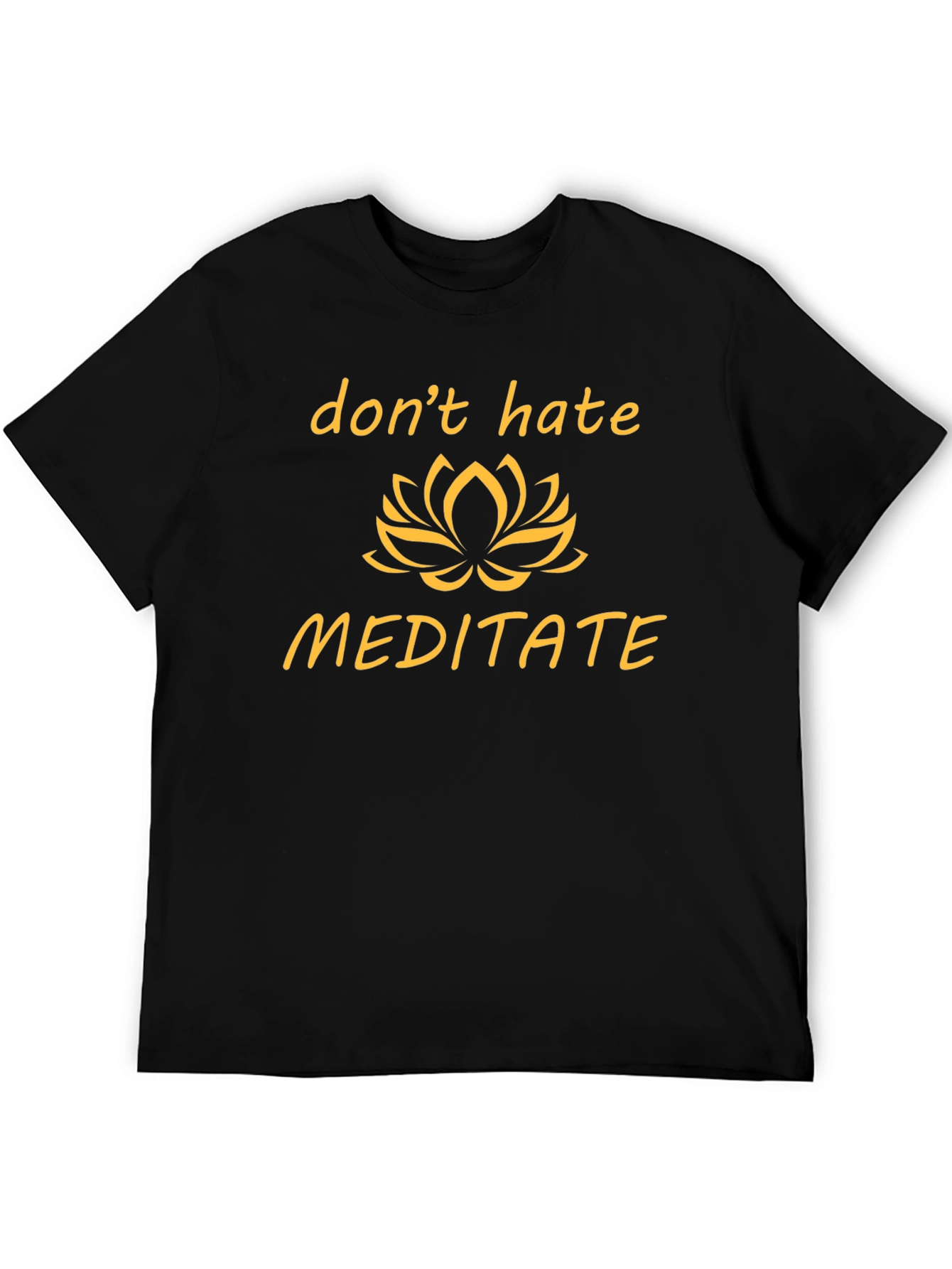 Dont Hate Meditate T-Shirt - Black Graphic Tee