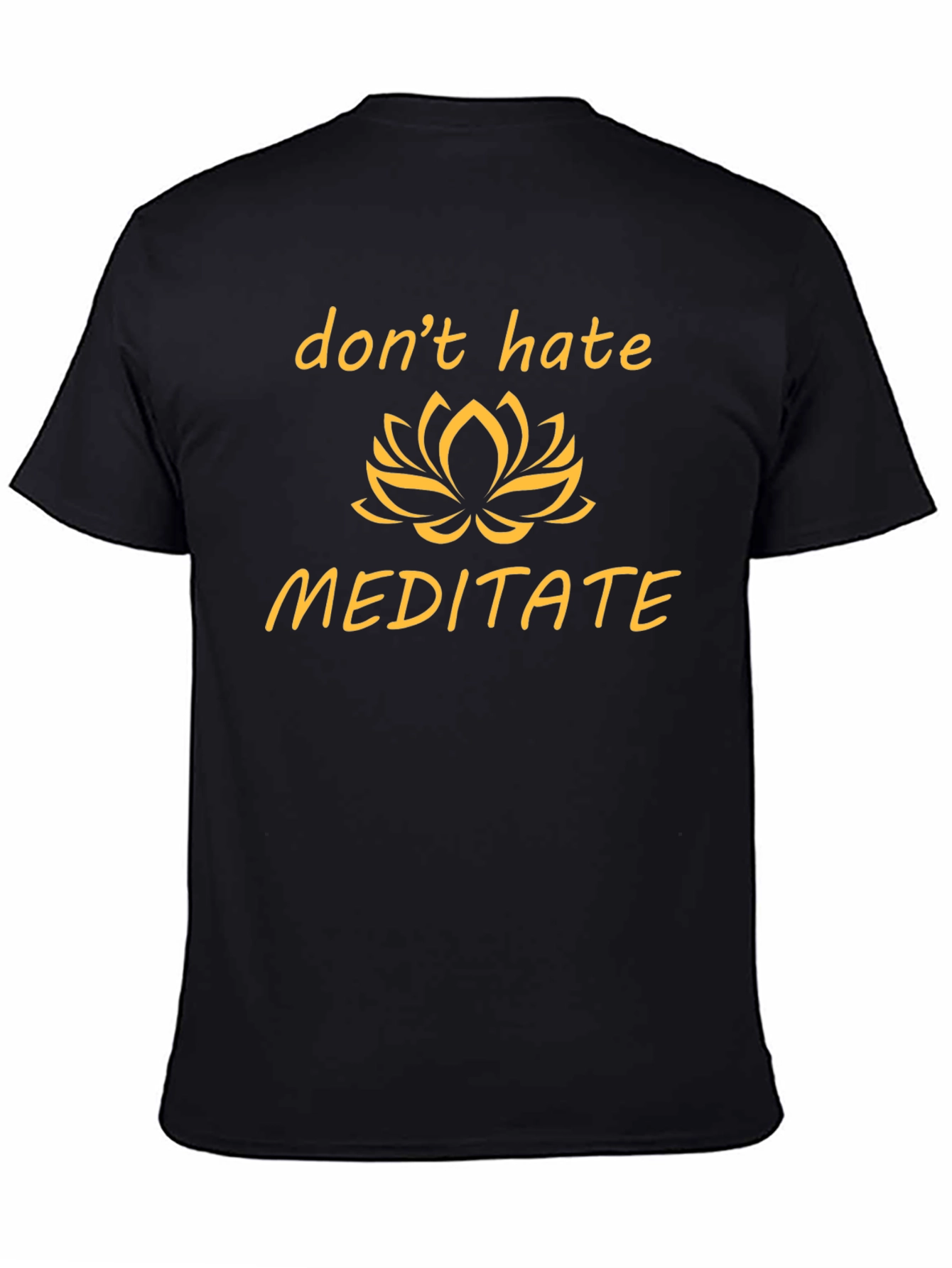 Dont Hate Meditate T-Shirt - Black Graphic Tee