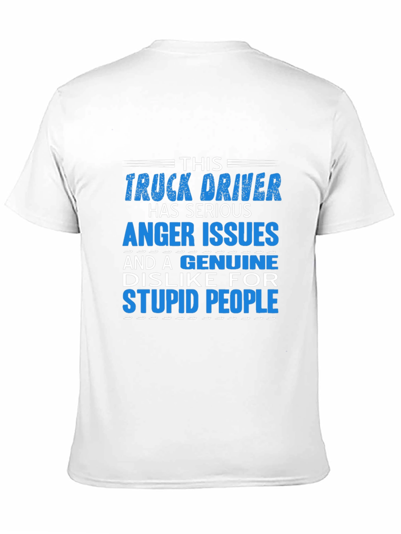 Truck Driver Serious Anger Issues Graphic T-Shirt