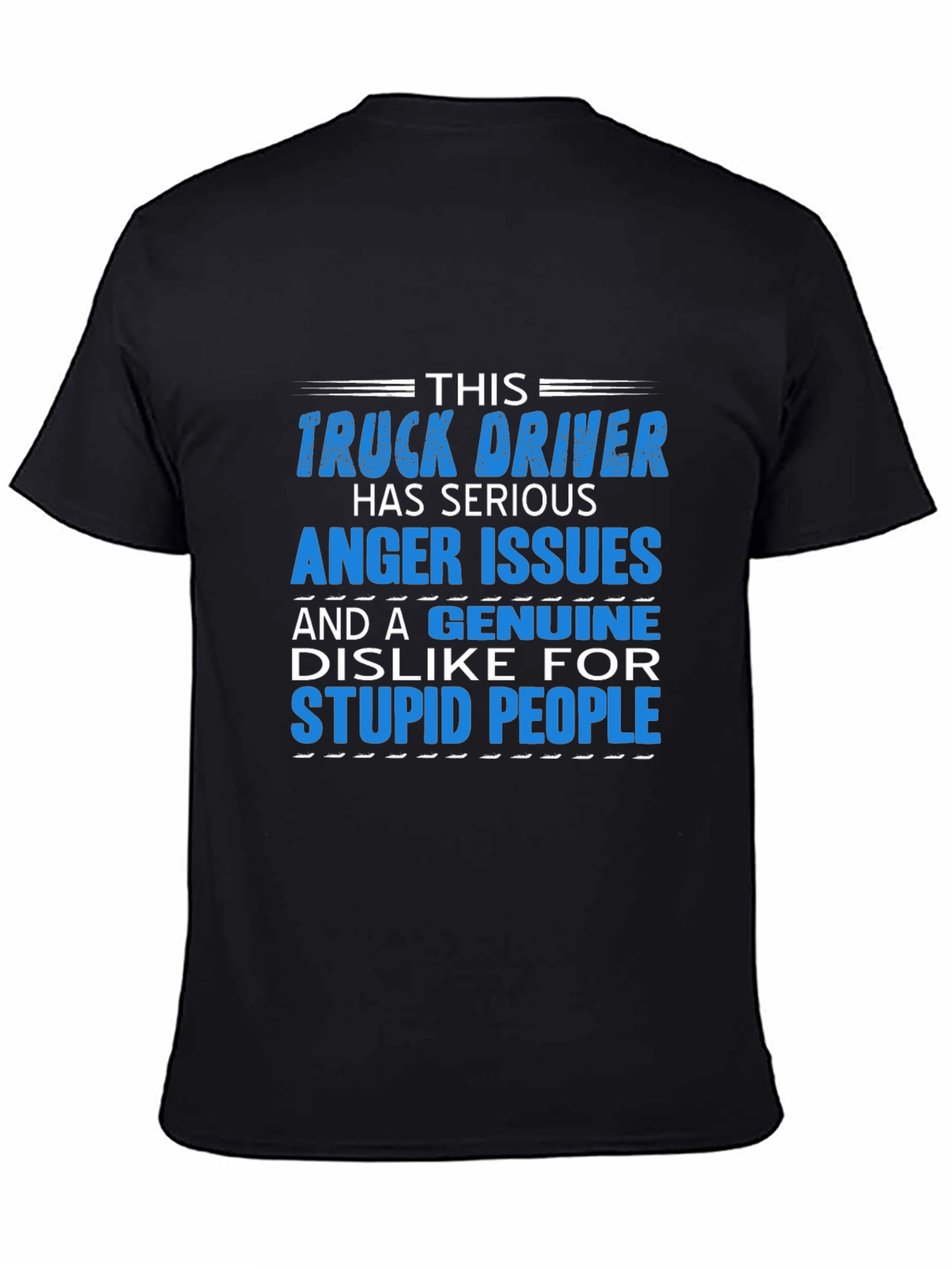 Truck Driver Serious Anger Issues Graphic T-Shirt