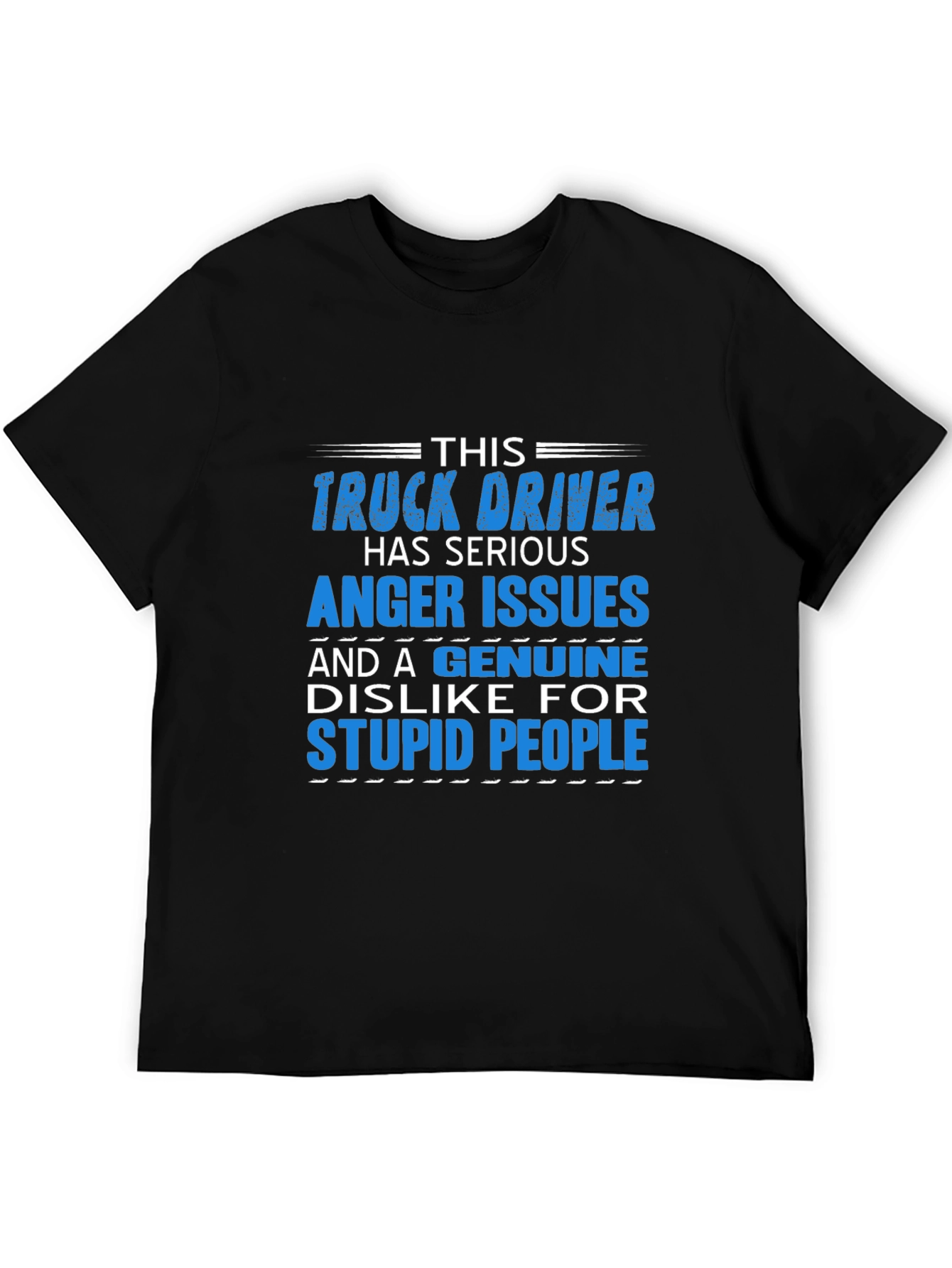 Truck Driver Serious Anger Issues Graphic T-Shirt