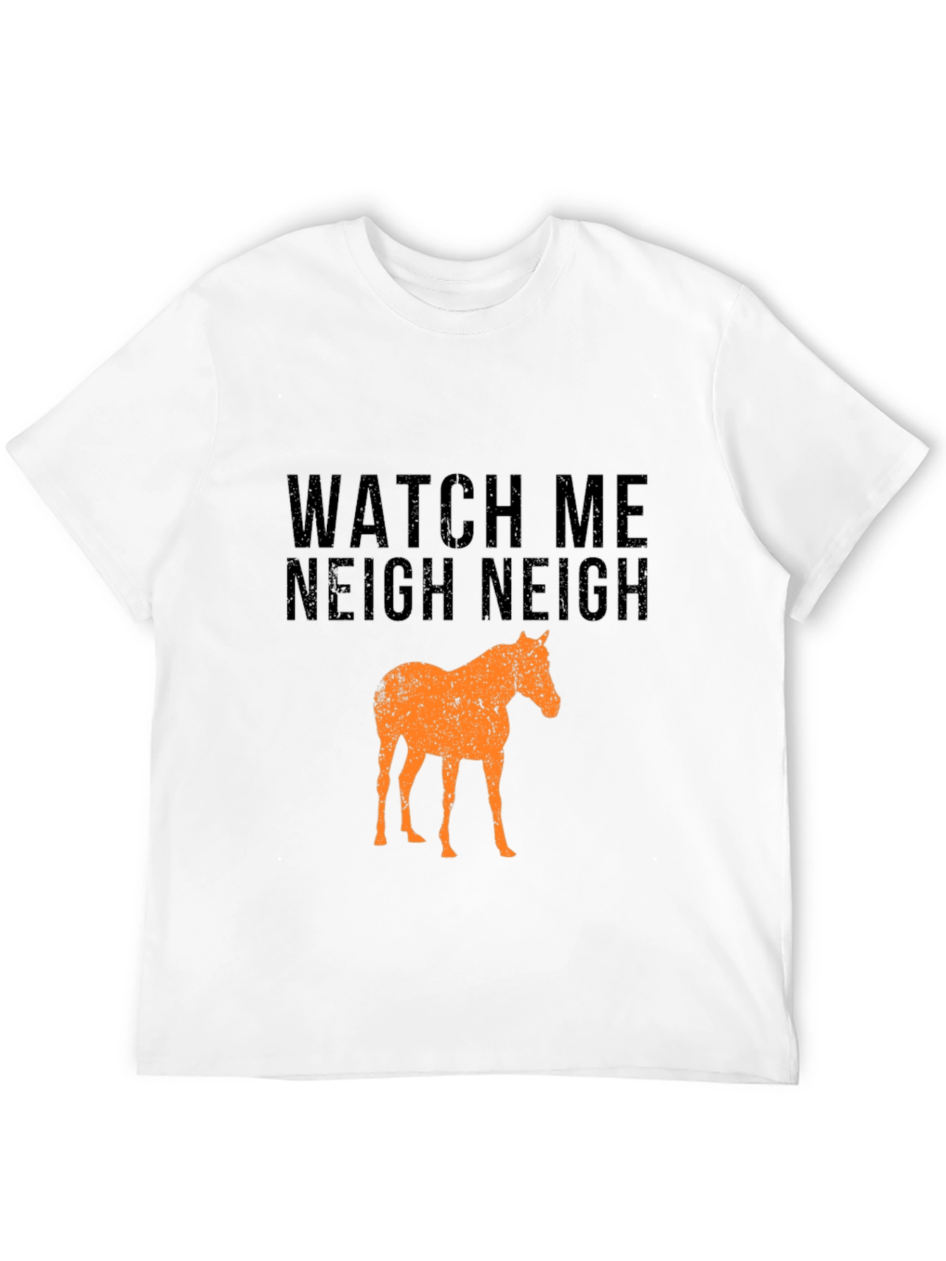 Watch Me Neigh Funny Horse T-Shirt