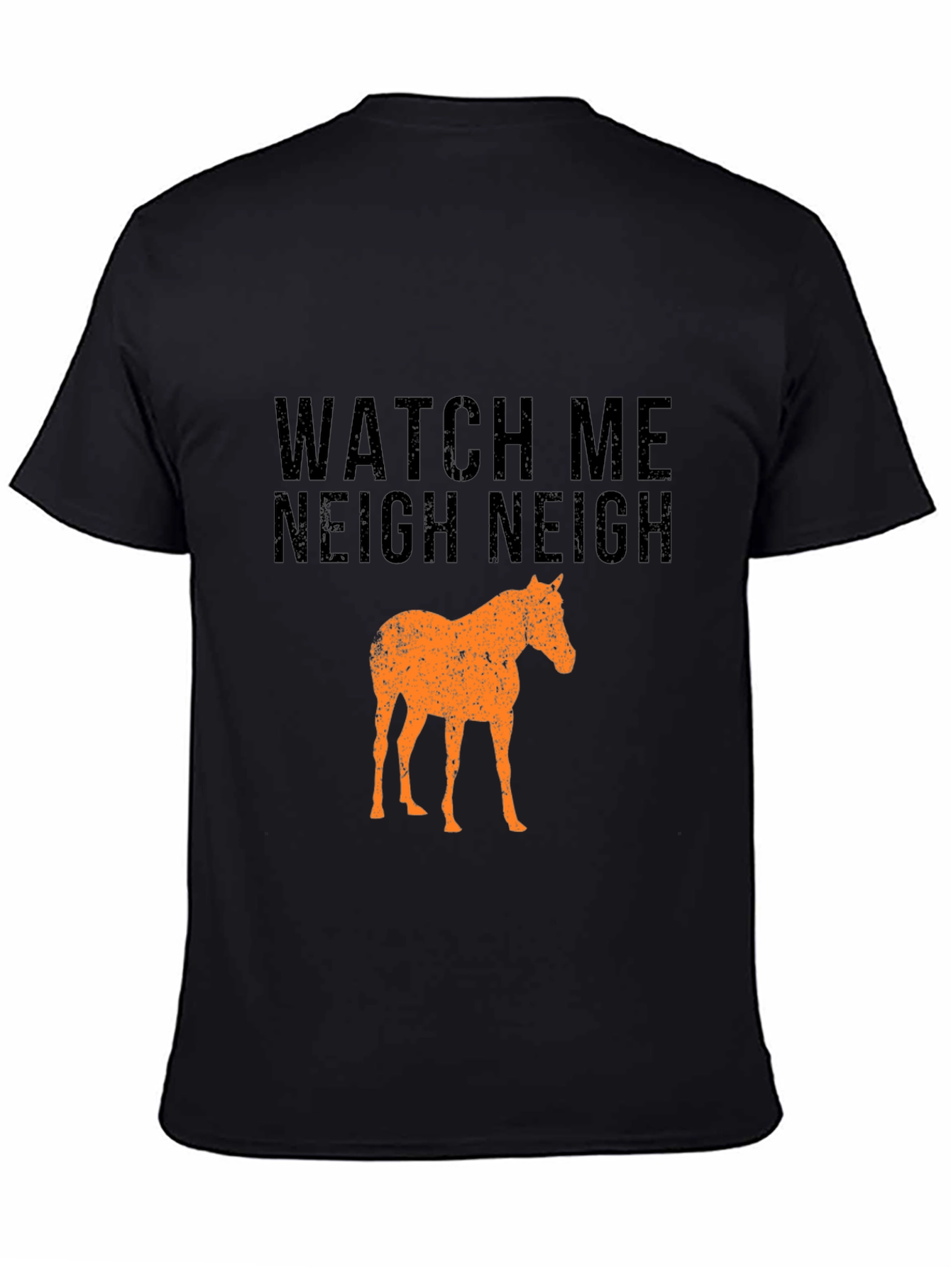 Watch Me Neigh Funny Horse T-Shirt