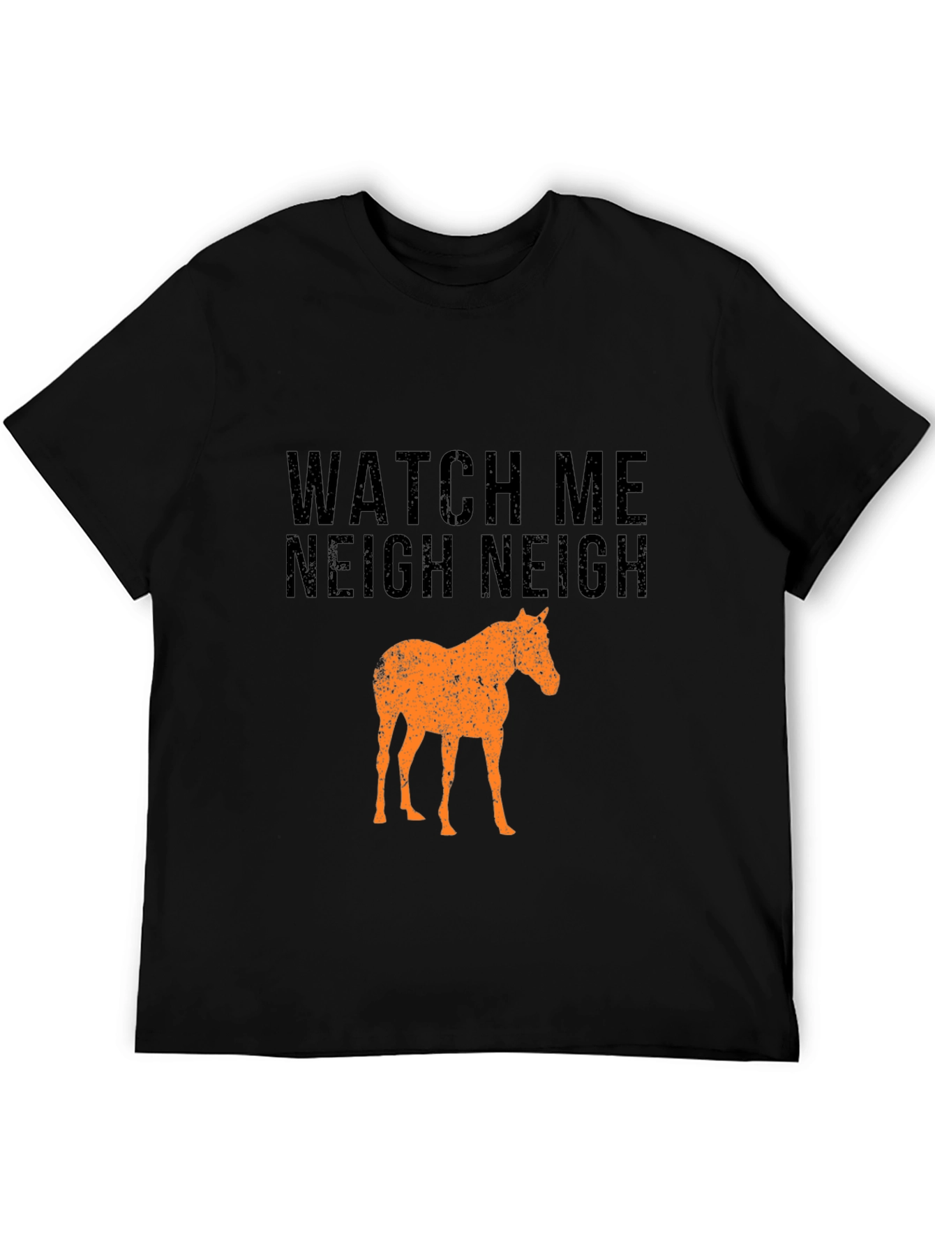 Watch Me Neigh Funny Horse T-Shirt