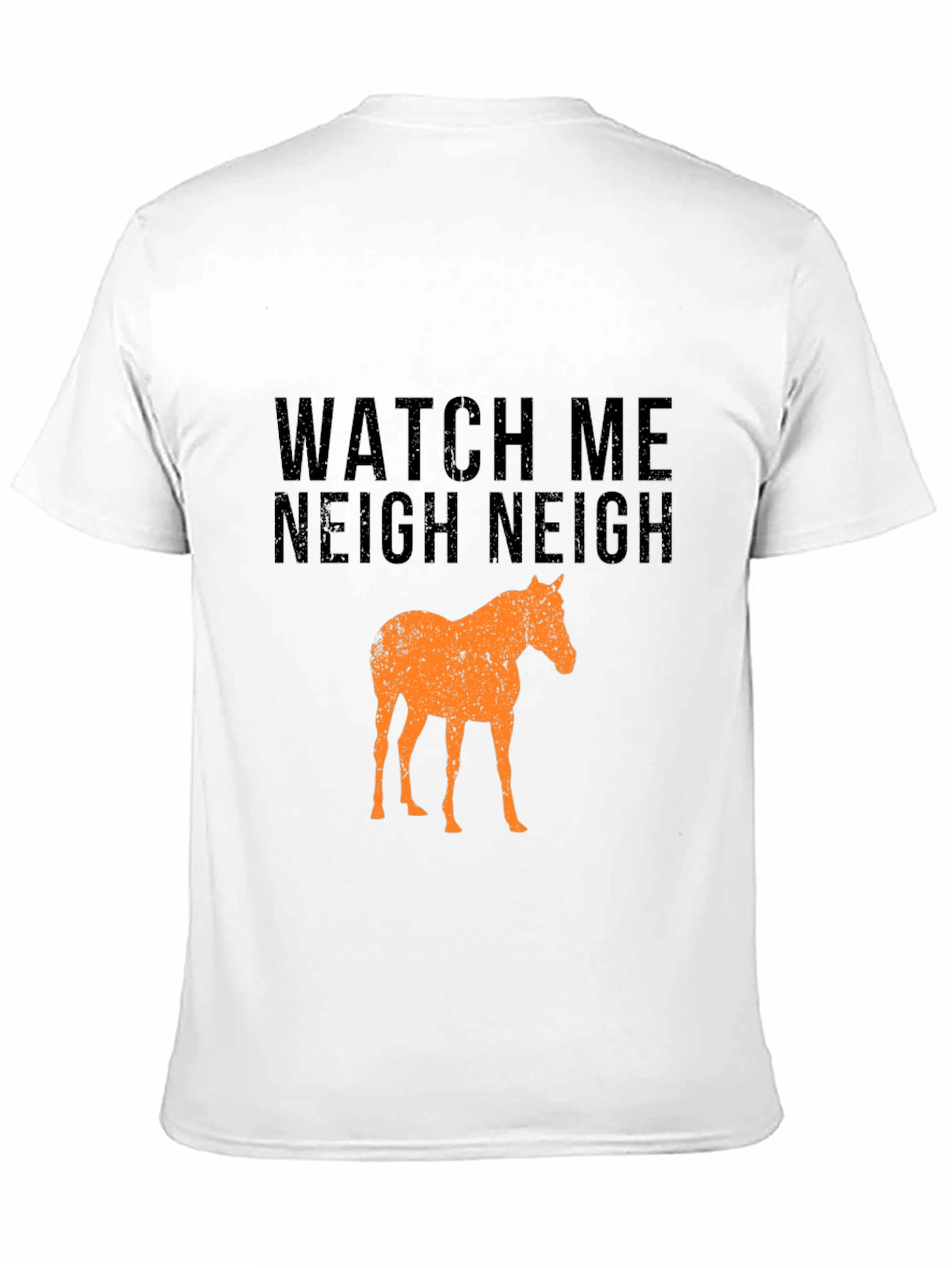 Watch Me Neigh Funny Horse T-Shirt