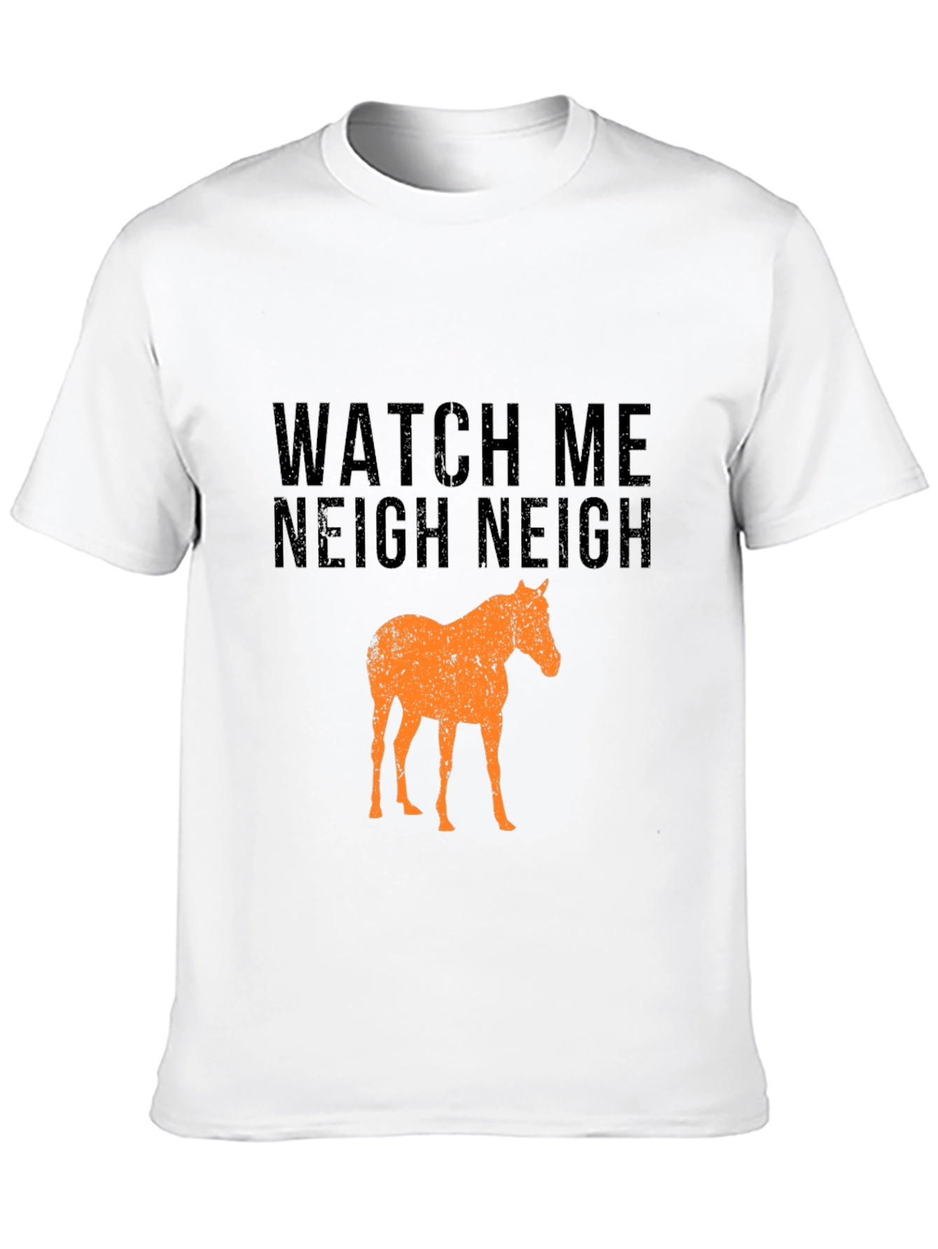 Watch Me Neigh Funny Horse T-Shirt