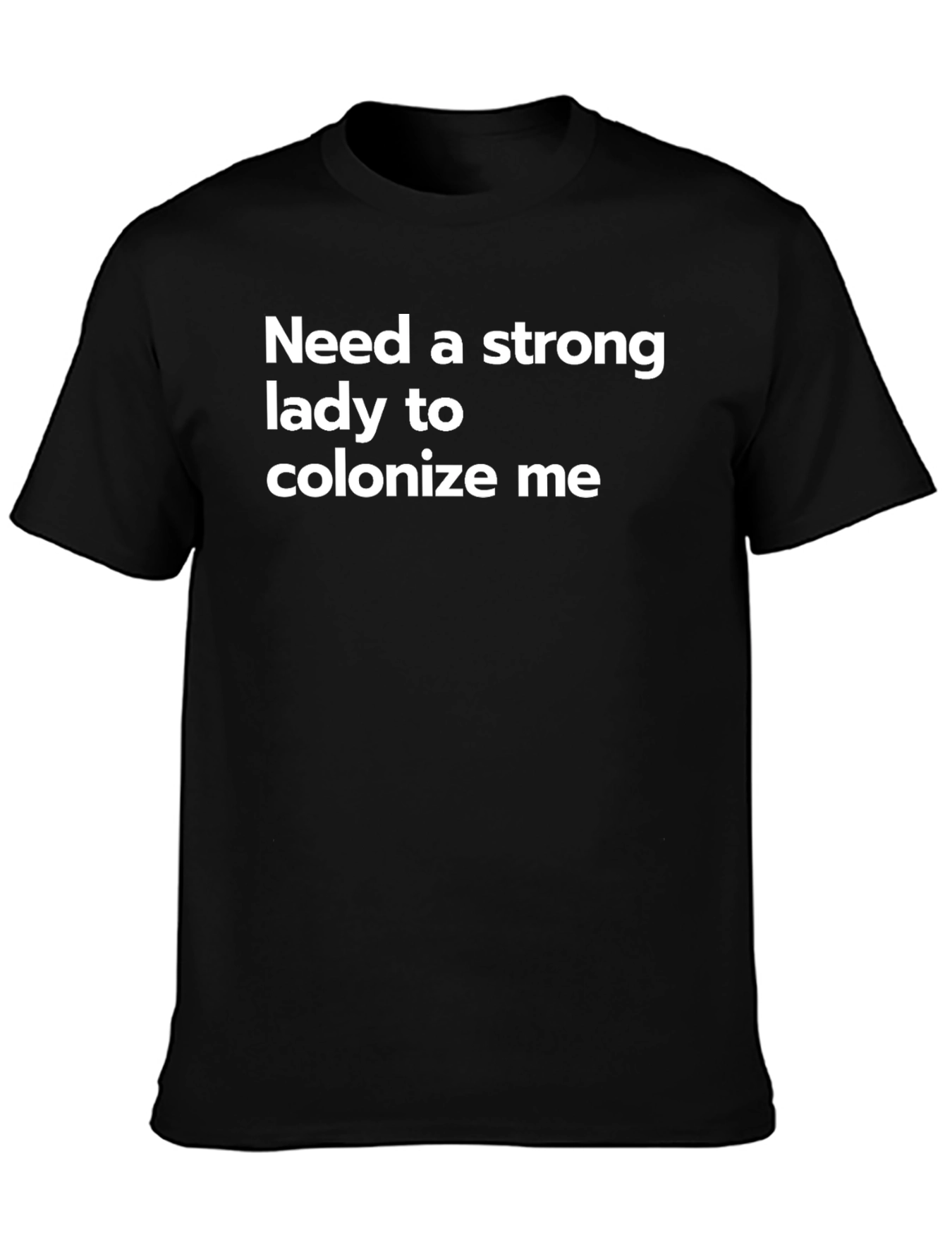 Need A Strong Lady T-Shirt - Funny Slogan Tee