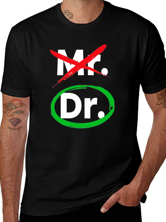 Funny Doctor T-Shirt - Mr. Crossed Out Dr. Circled