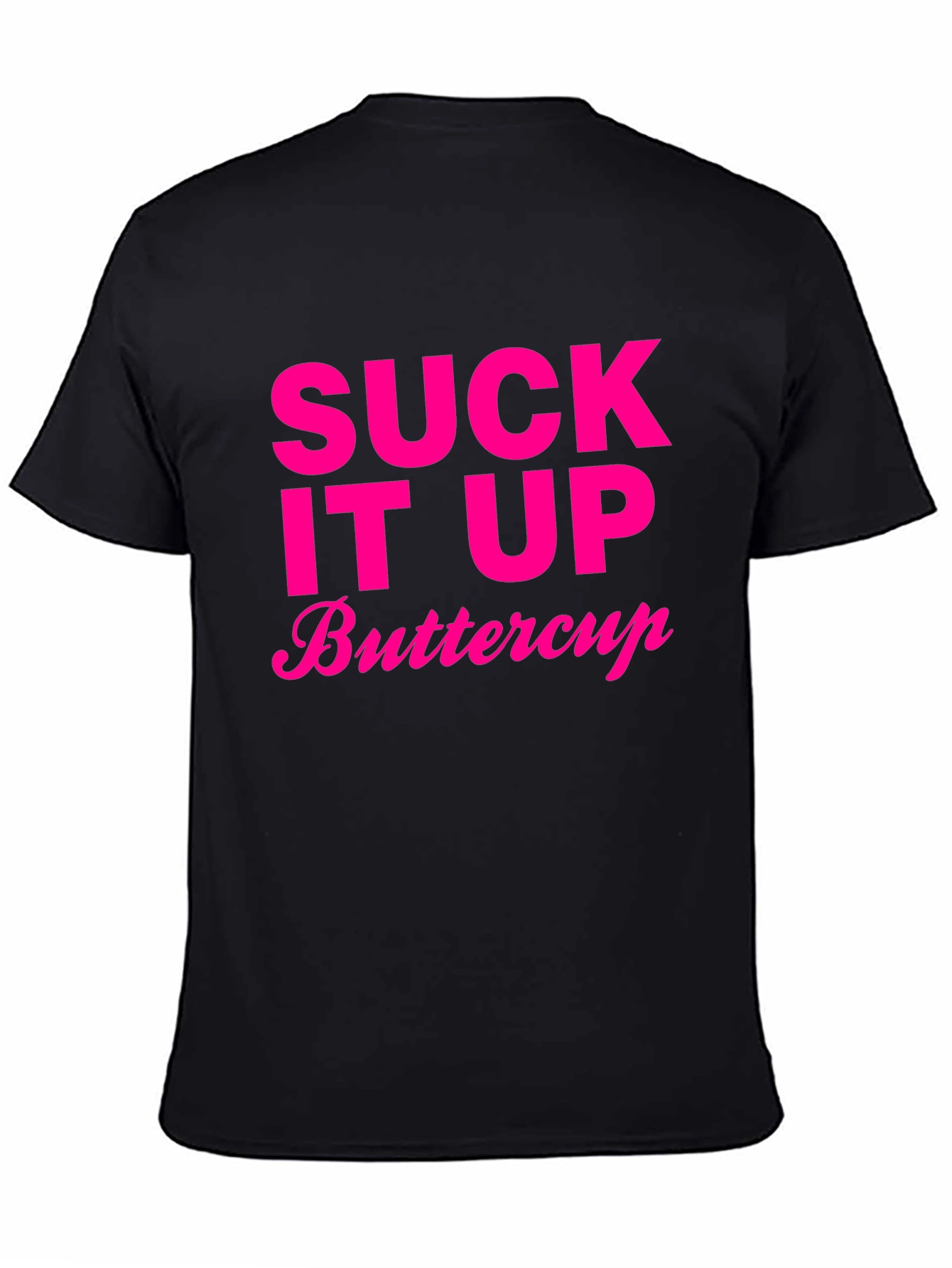 Suck It Up Buttercup T-Shirt Funny Slogan Tee
