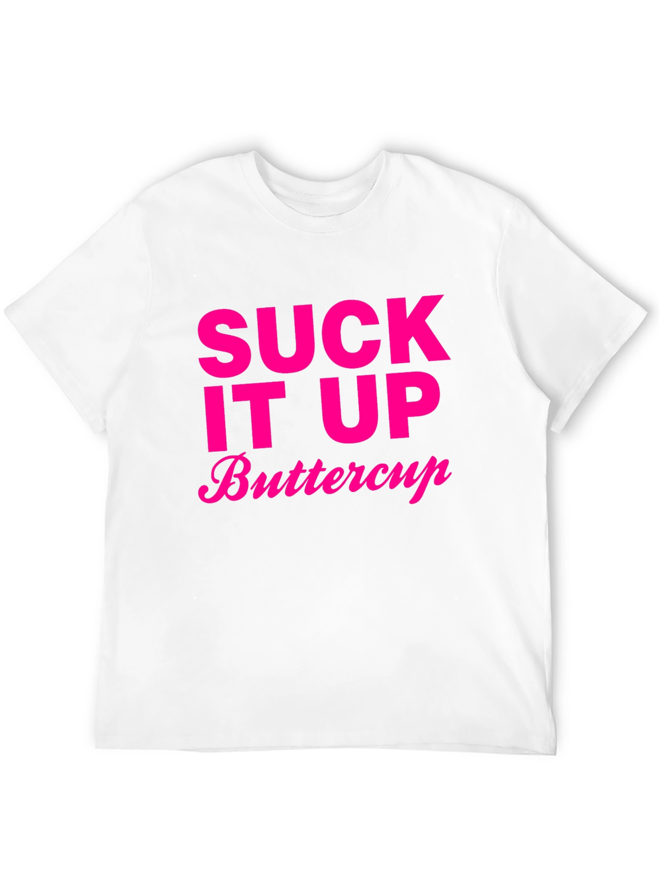 Suck It Up Buttercup T-Shirt Funny Slogan Tee