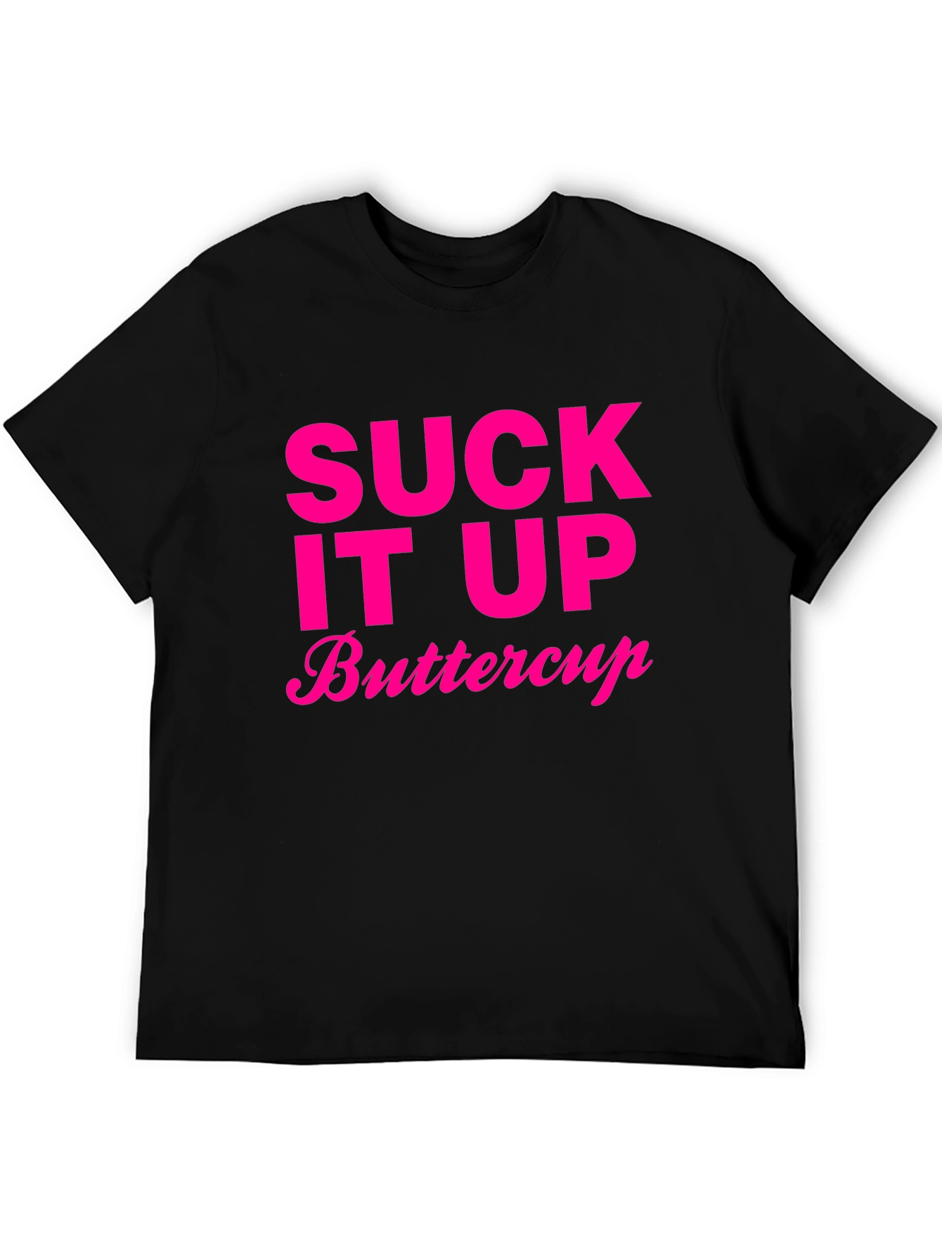 Suck It Up Buttercup T-Shirt Funny Slogan Tee