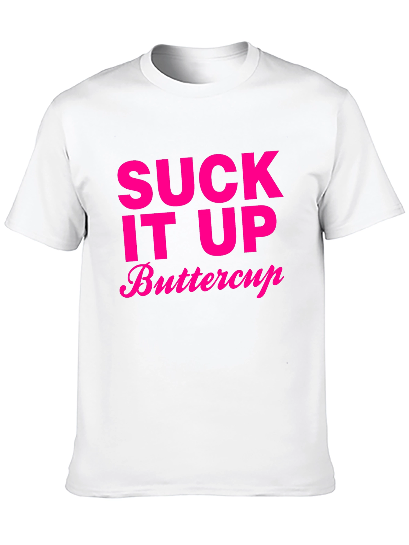 Suck It Up Buttercup T-Shirt Funny Slogan Tee