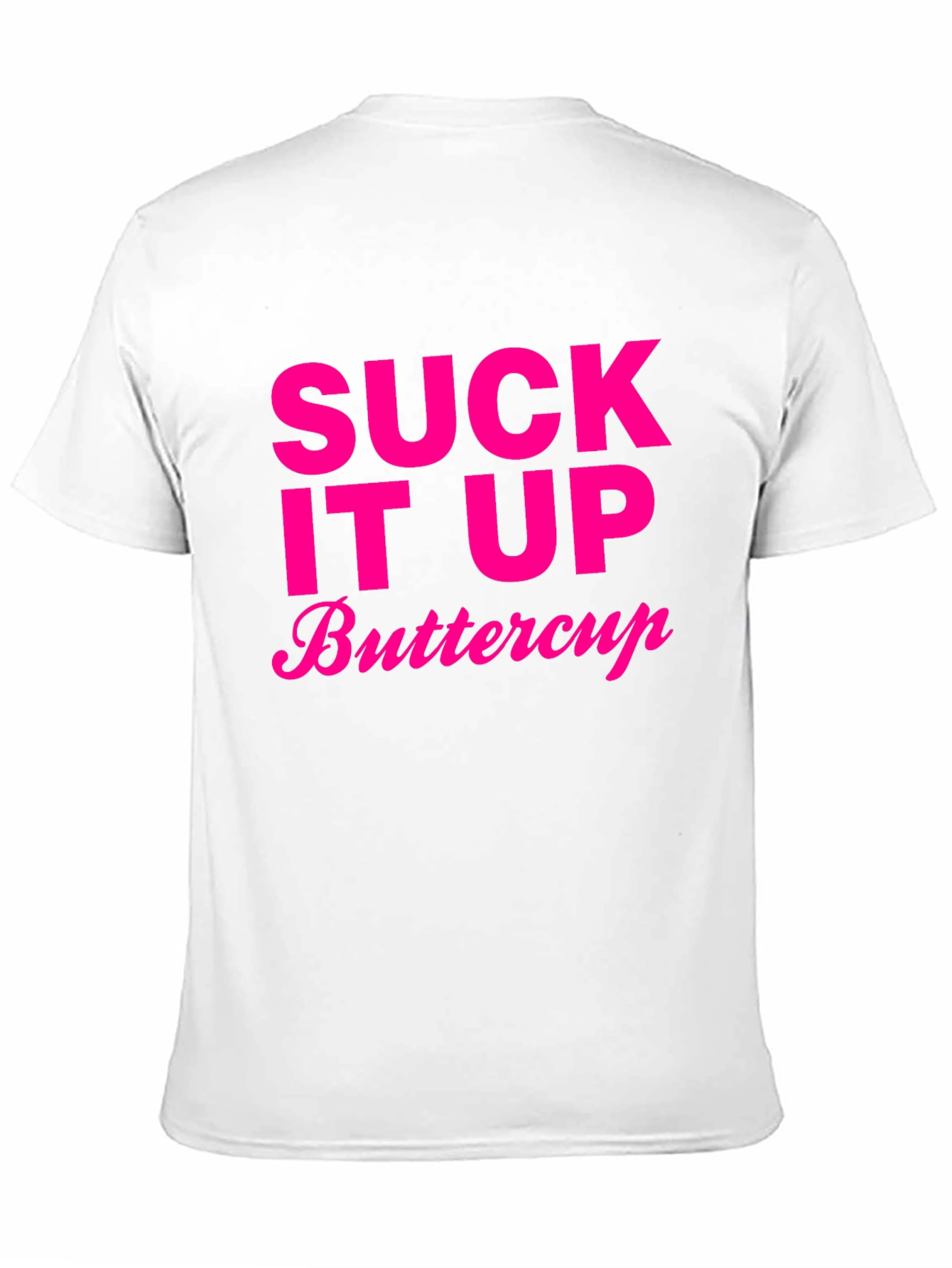 Suck It Up Buttercup T-Shirt Funny Slogan Tee