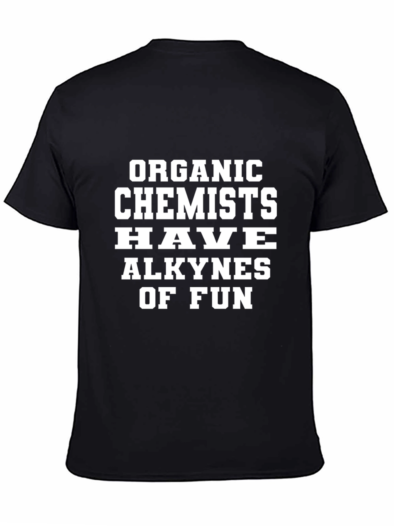 Organic Chemists Alkynes of Fun Black T-Shirt