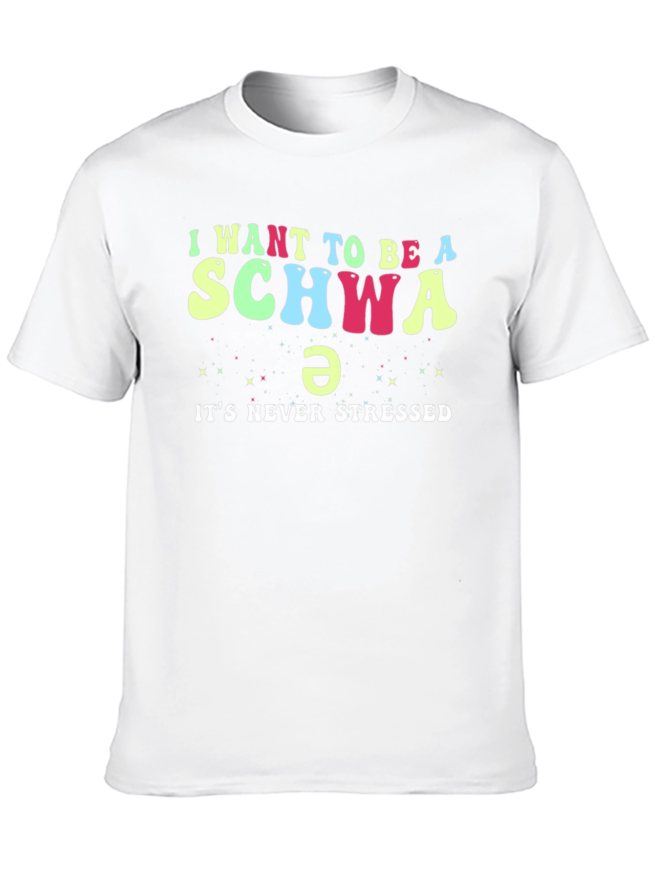 I Want to Be a Schwa Funny Linguistics T-Shirt