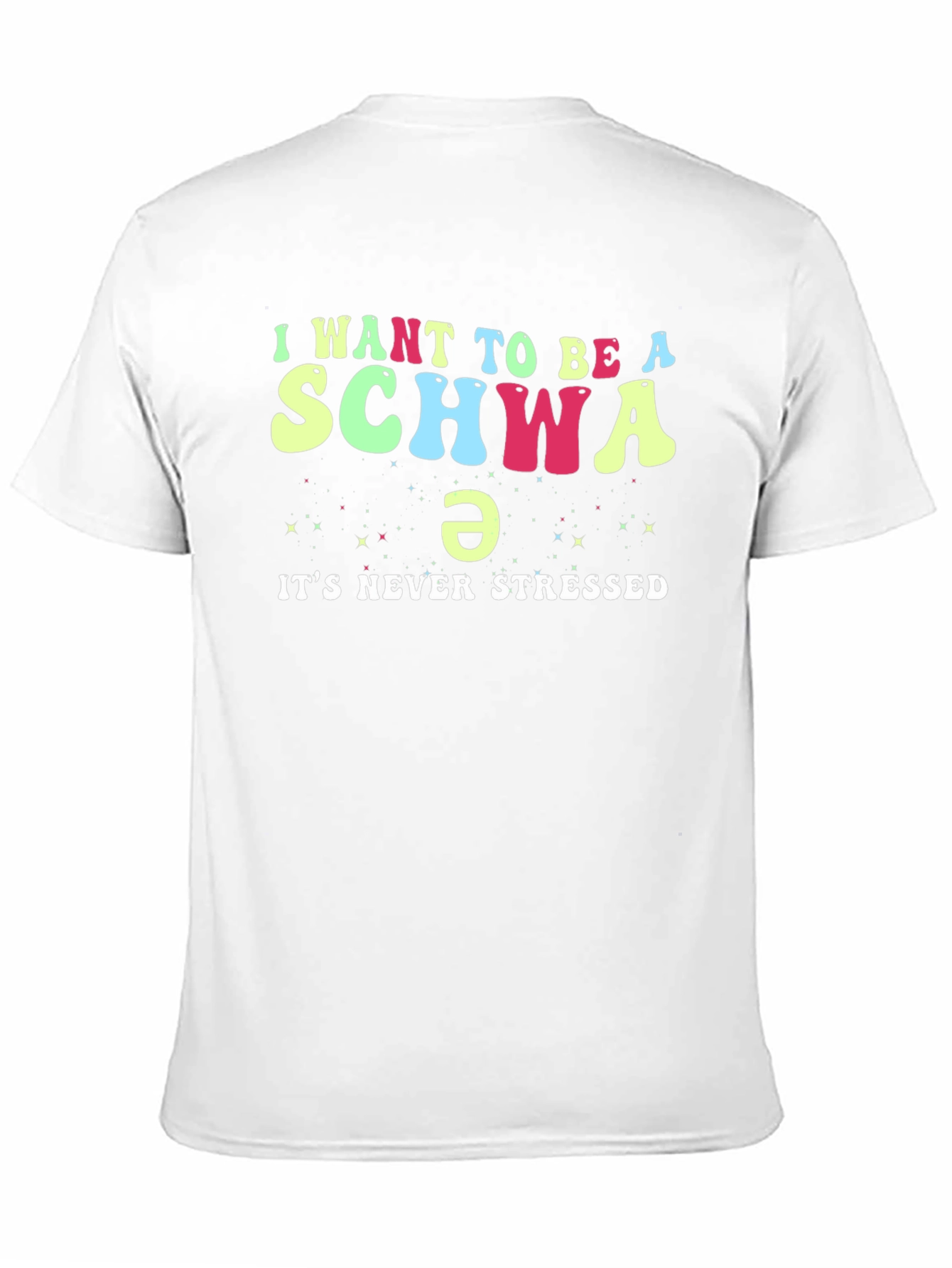I Want to Be a Schwa Funny Linguistics T-Shirt