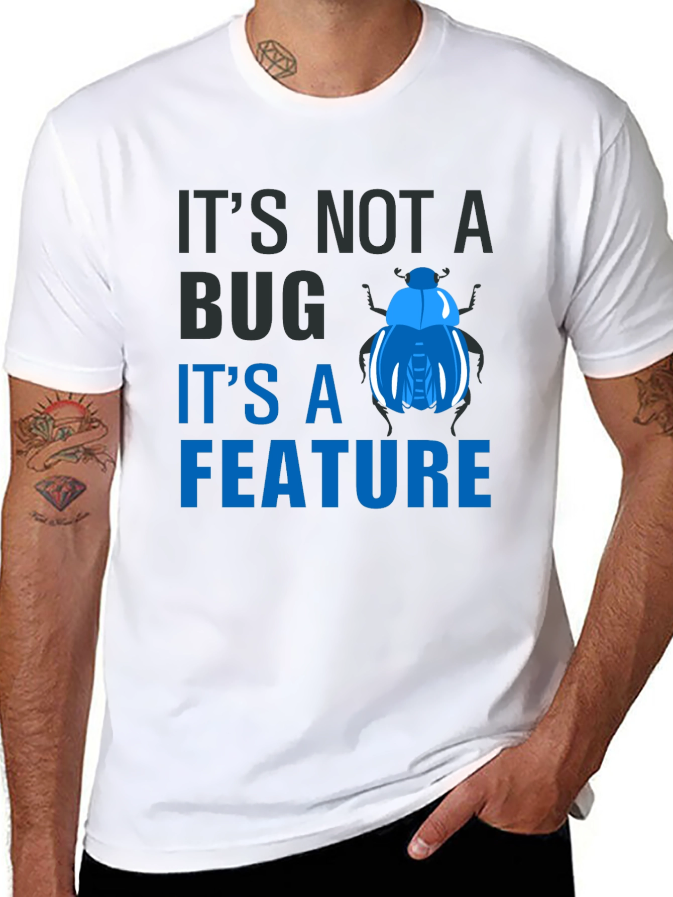 Its Not a Bug Its a Feature T-Shirt