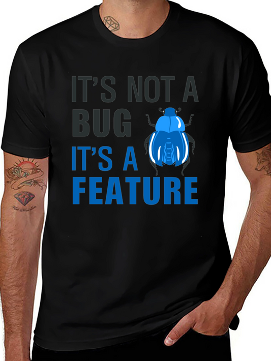 Its Not a Bug Its a Feature T-Shirt