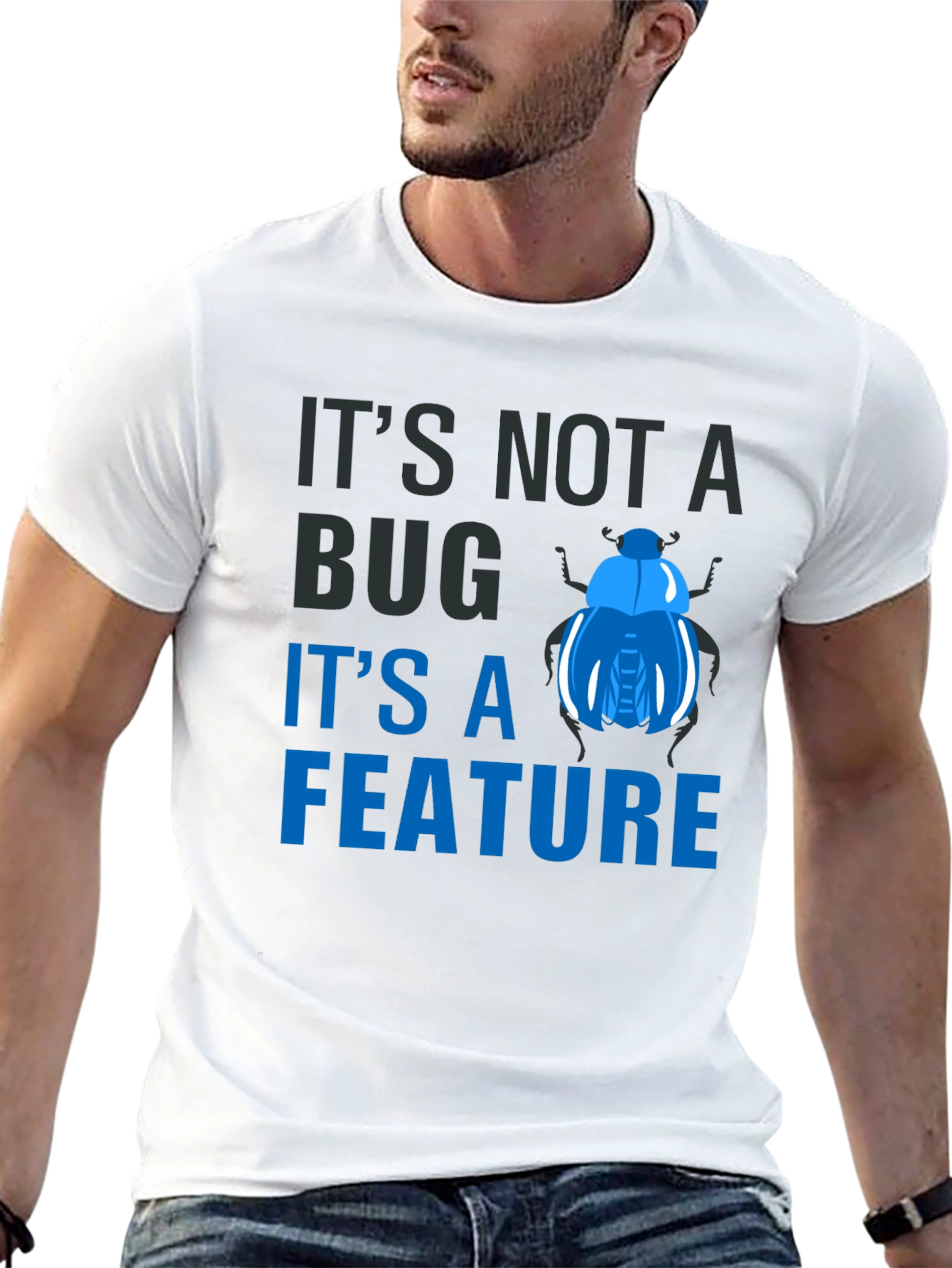Its Not a Bug Its a Feature T-Shirt