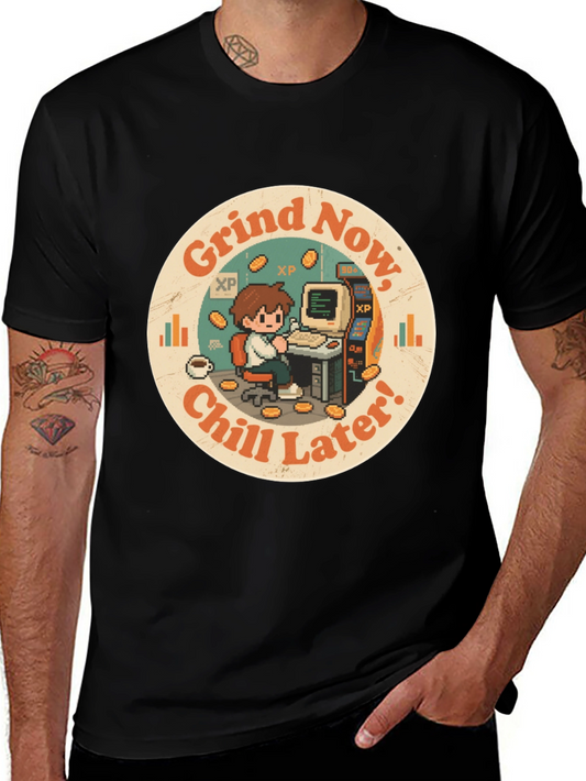 Grind Now Chill Later T-Shirt - Gamer Style