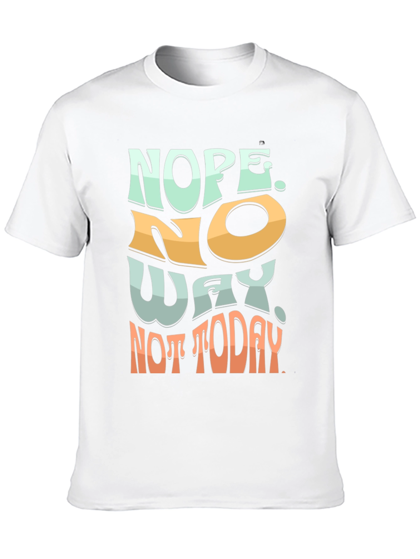 Nope Not Today Graphic Tee - Soft Cotton Blend
