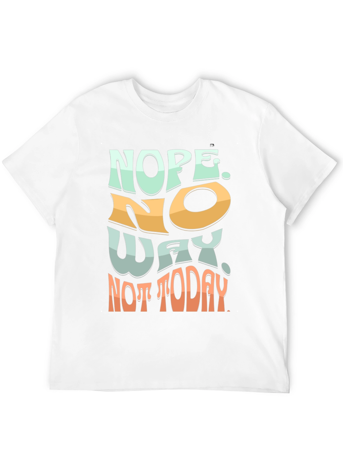 Nope Not Today Graphic Tee - Soft Cotton Blend
