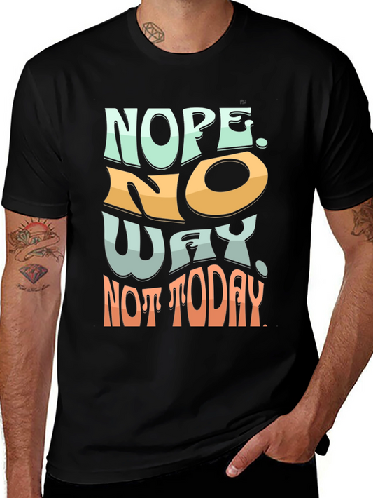 Nope Not Today Graphic Tee - Soft Cotton Blend