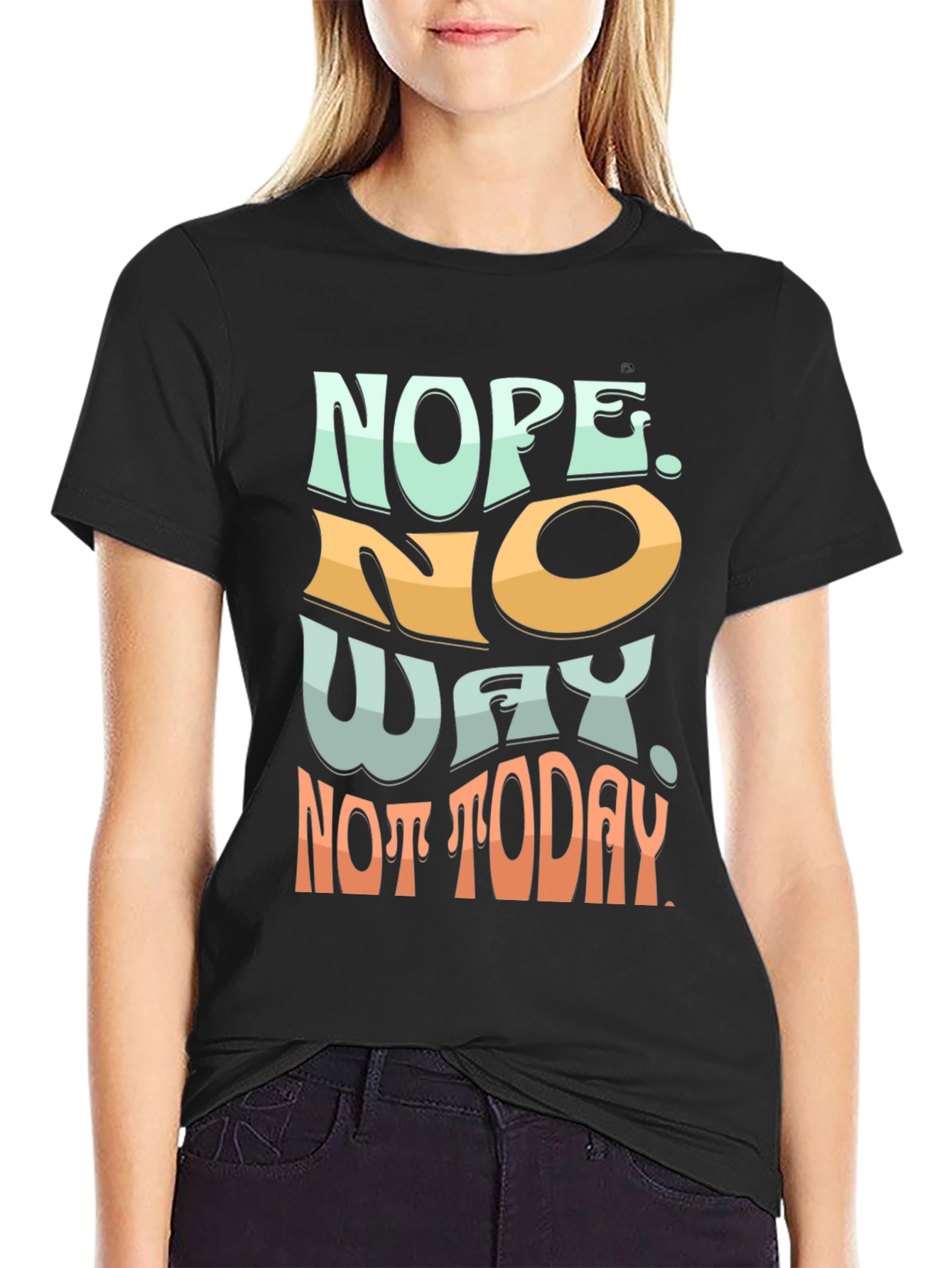 Nope Not Today Graphic Tee - Soft Cotton Blend