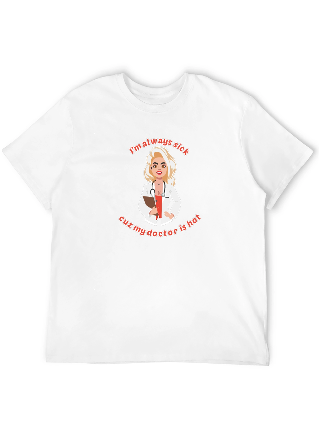 Always Sick Hot Doctor T-Shirt