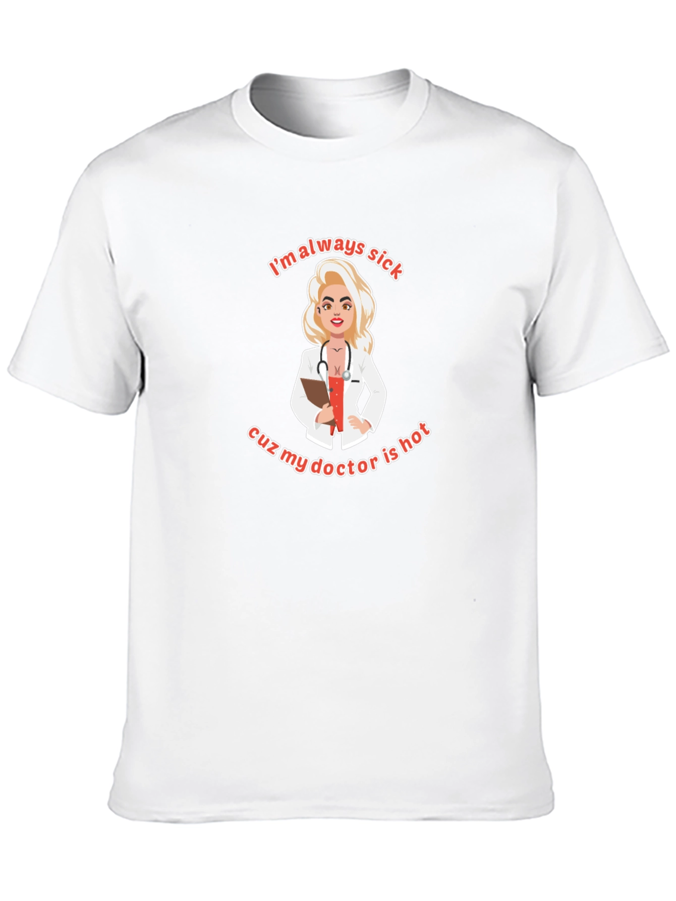 Always Sick Hot Doctor T-Shirt